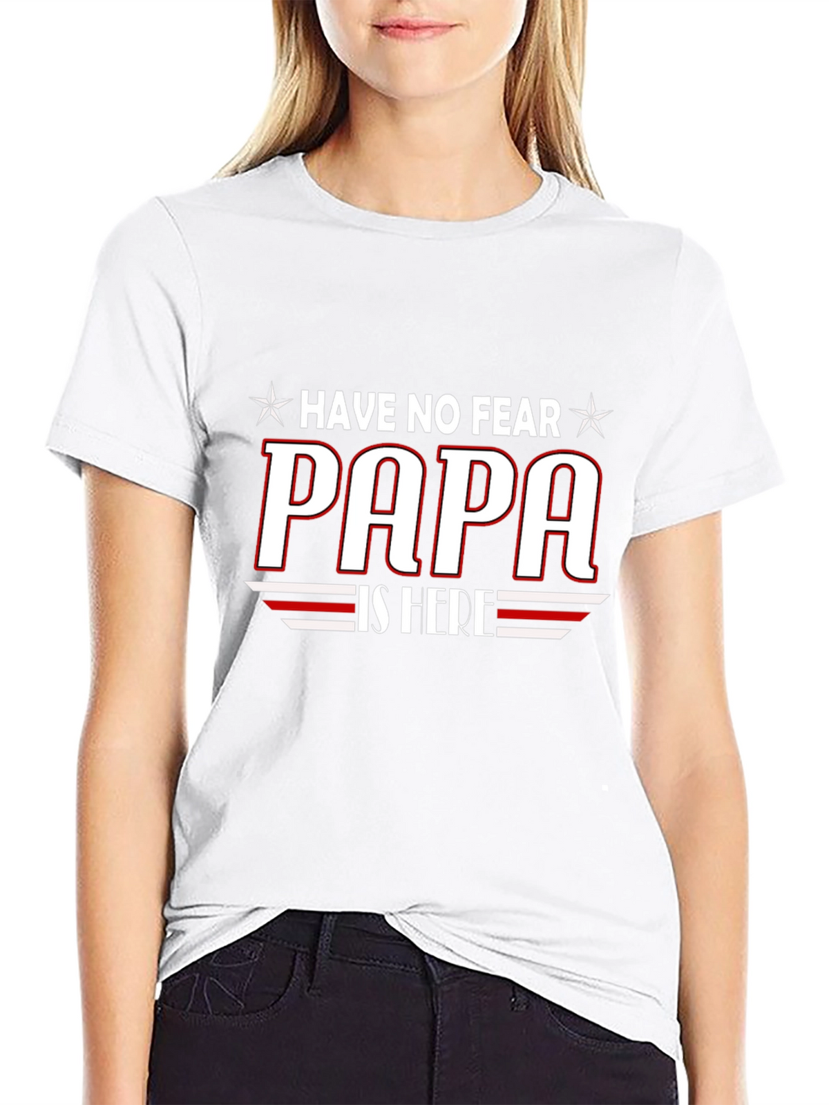 Have No Fear PAPA is Here T-Shirt