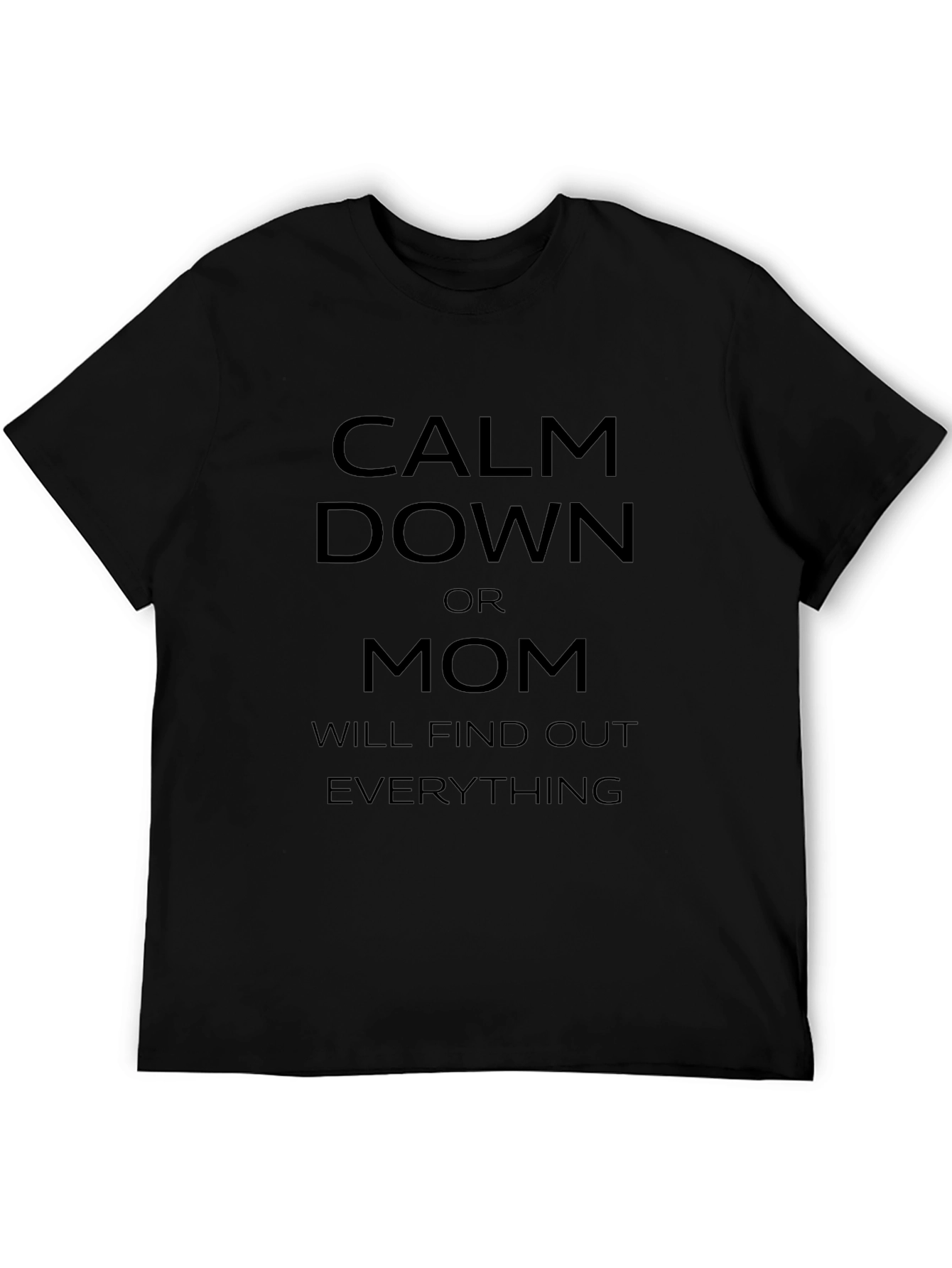 Calm Down Mom Will Find Out Funny T-Shirt