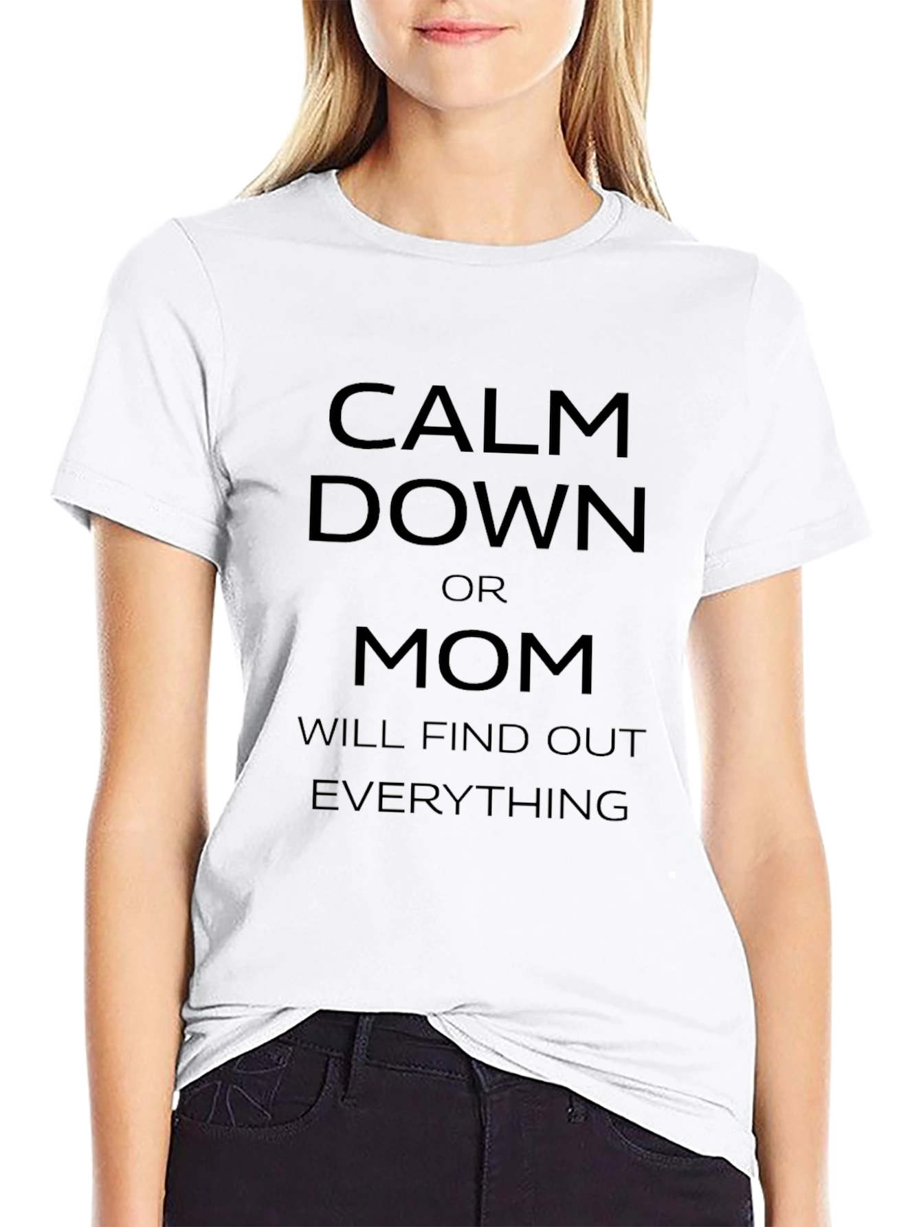 Calm Down Mom Will Find Out Funny T-Shirt