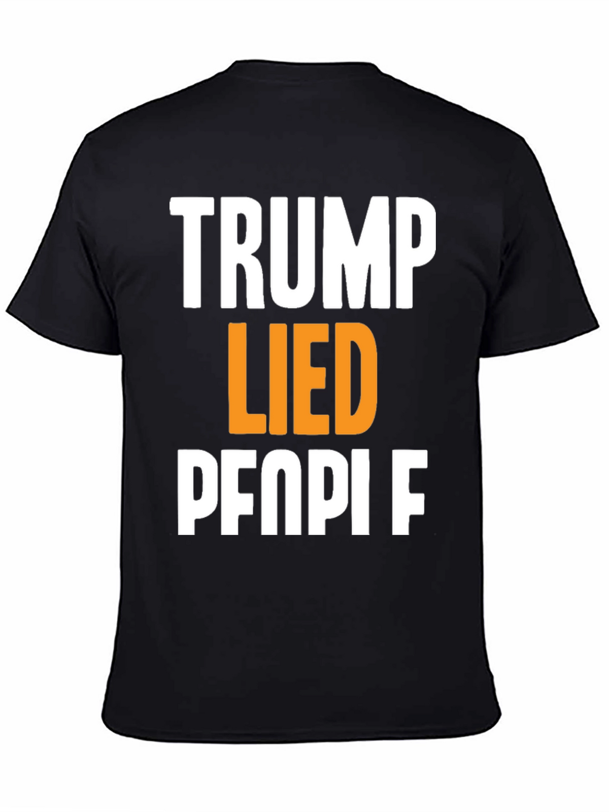 Trump Lied People Graphic T-Shirt