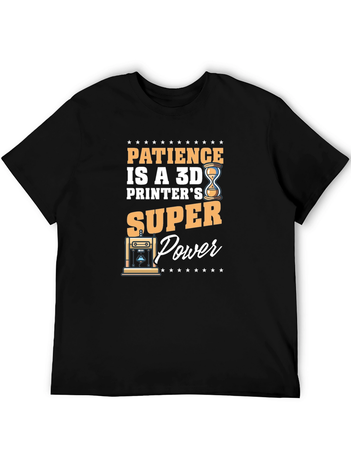 Patience is a 3D Printers Super Power T-Shirt