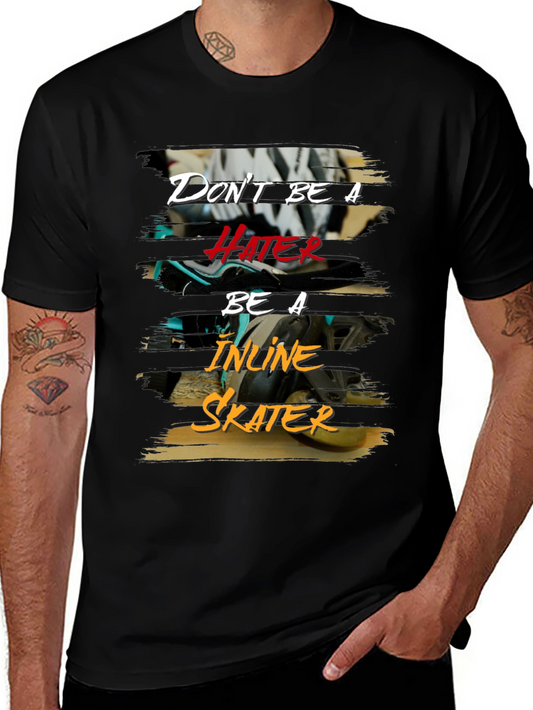 Dont Be A Hater Inline Skater T-Shirt