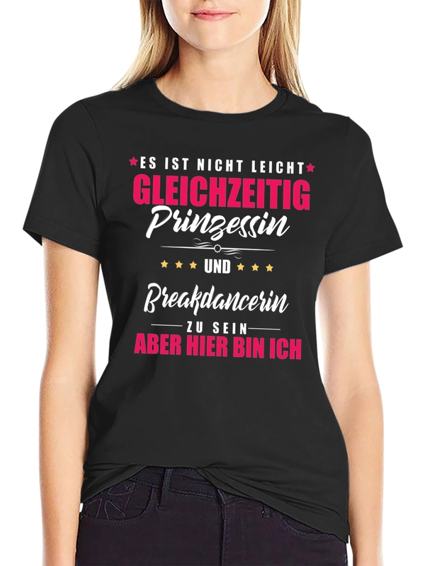 Funny Princess Breakdancer T-Shirt - German Text