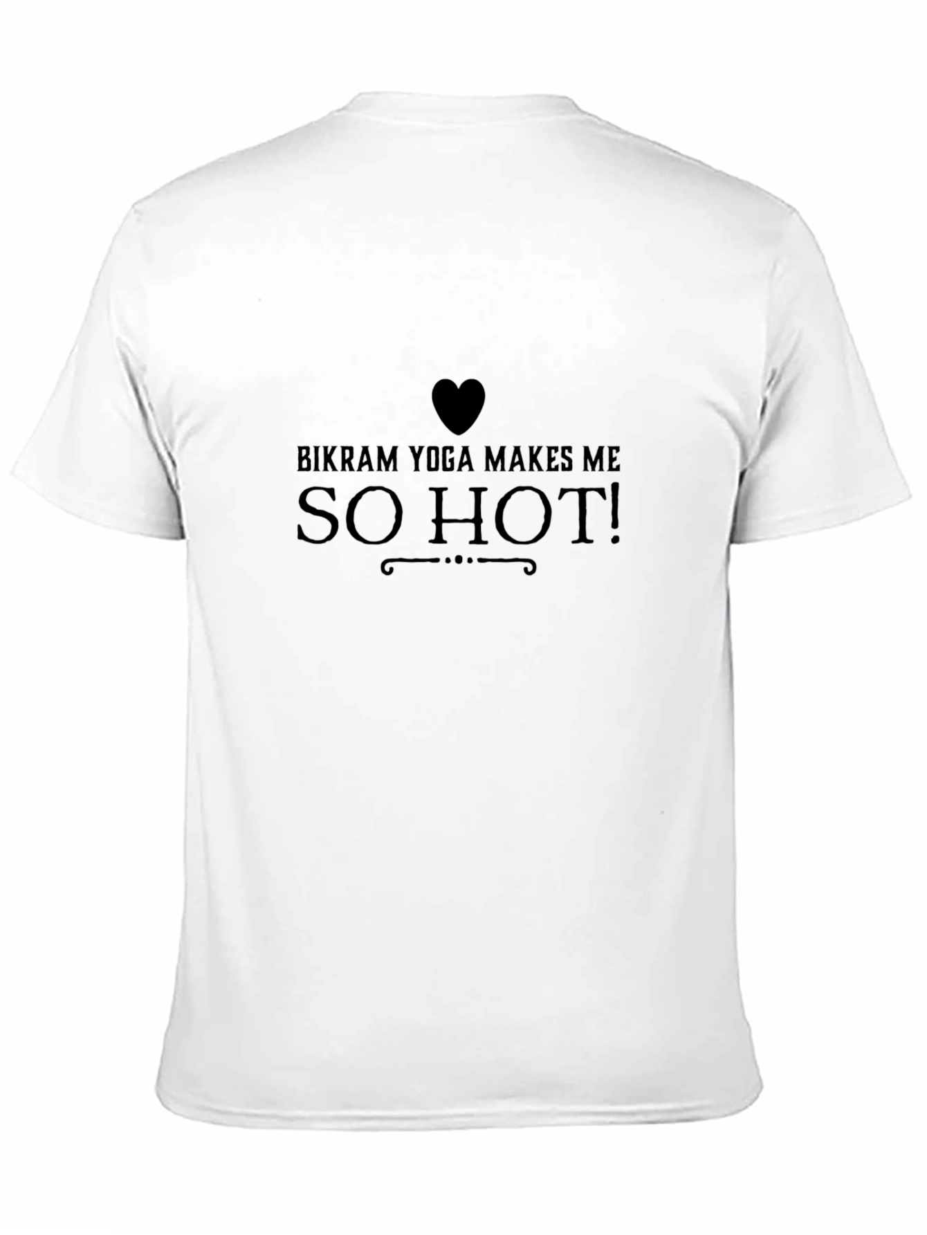 Bikram Yoga Makes Me So Hot! Black T-Shirt