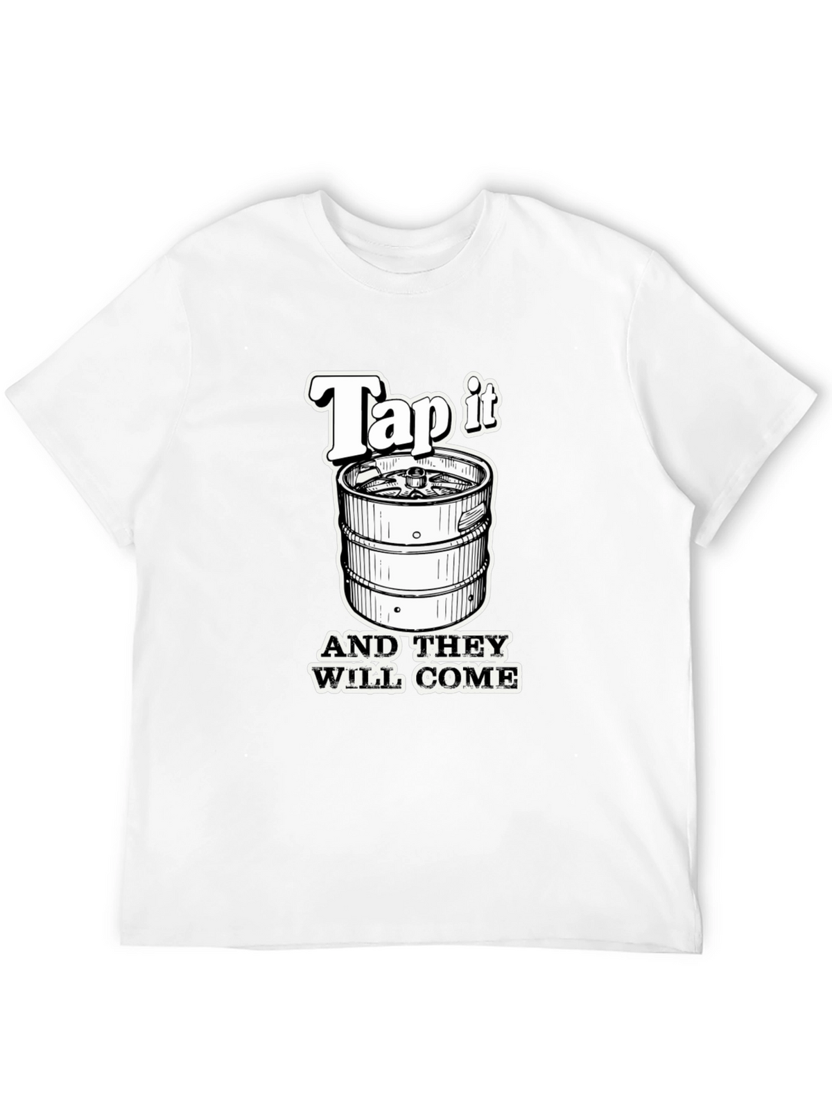Tap It And They Will Come T-Shirt