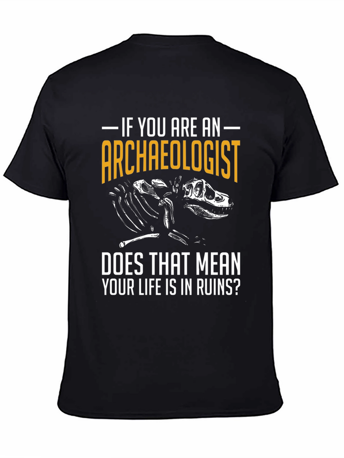 Archaeologist T-Shirt - Life in Ruins