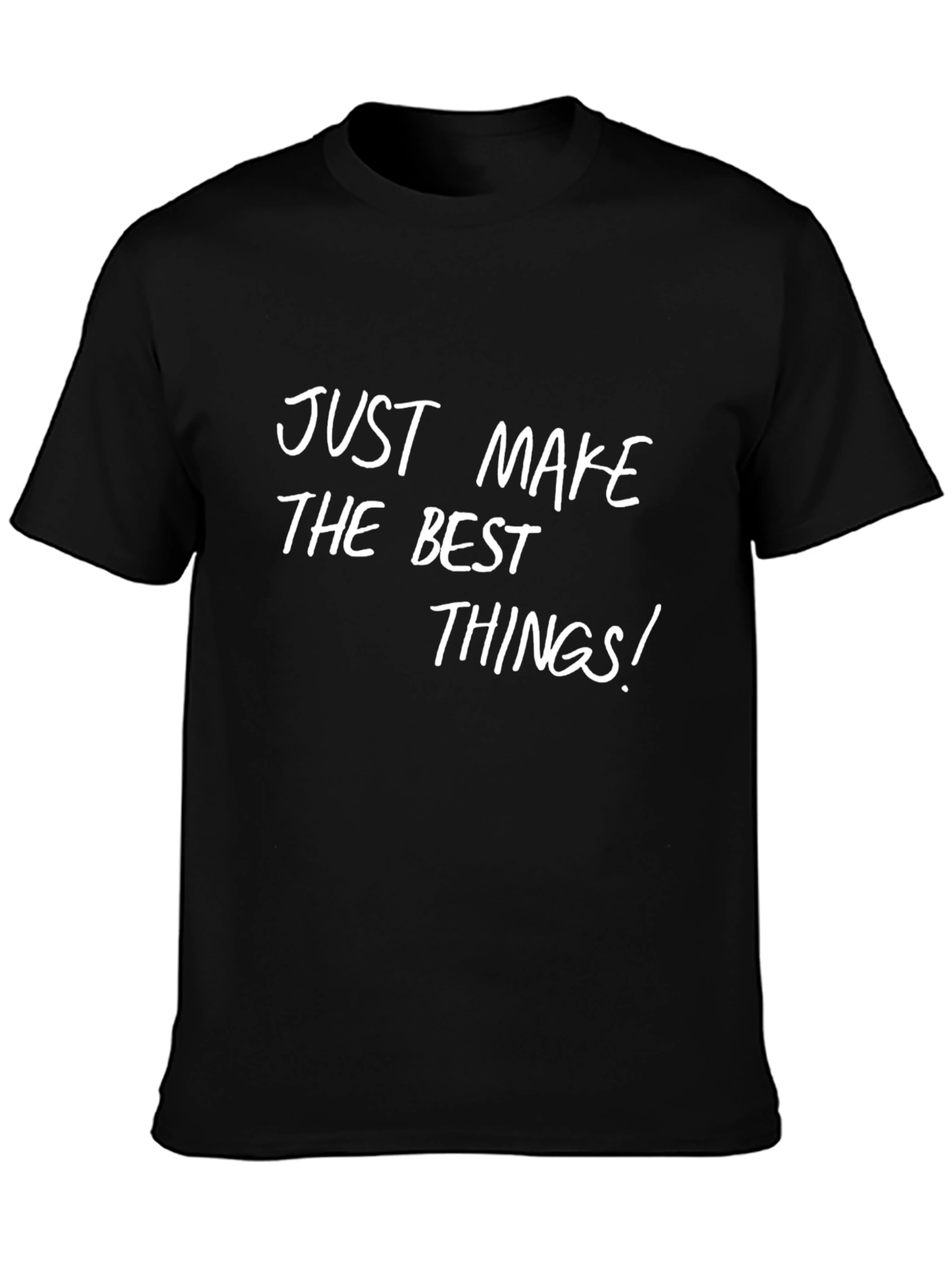 Just Make The Best Things Graphic Tee