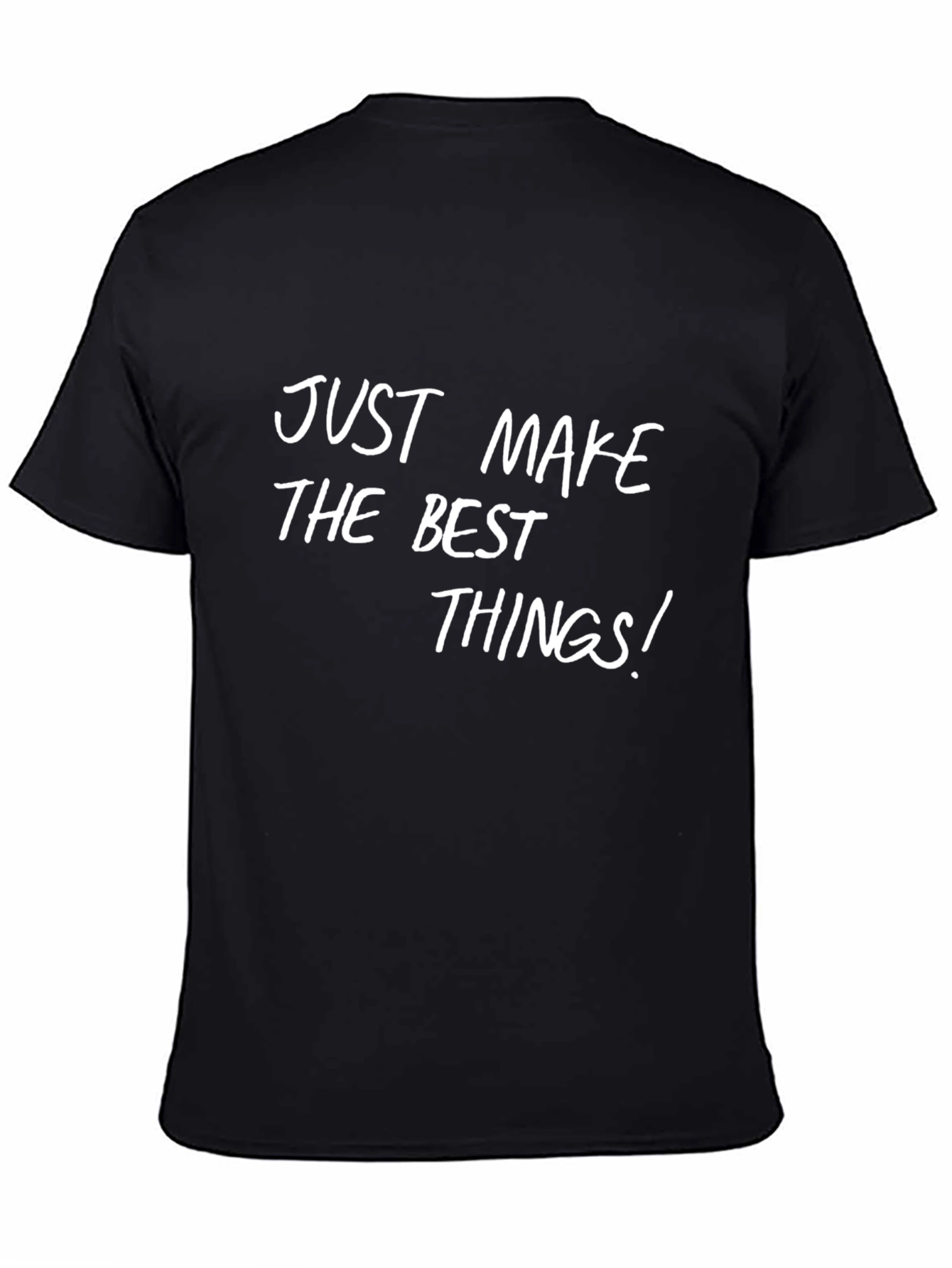 Just Make The Best Things Graphic Tee