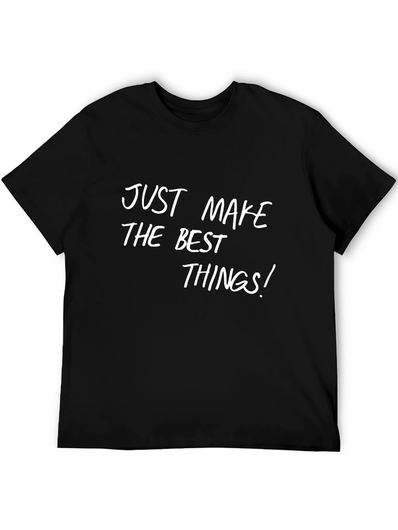 Just Make The Best Things Graphic Tee