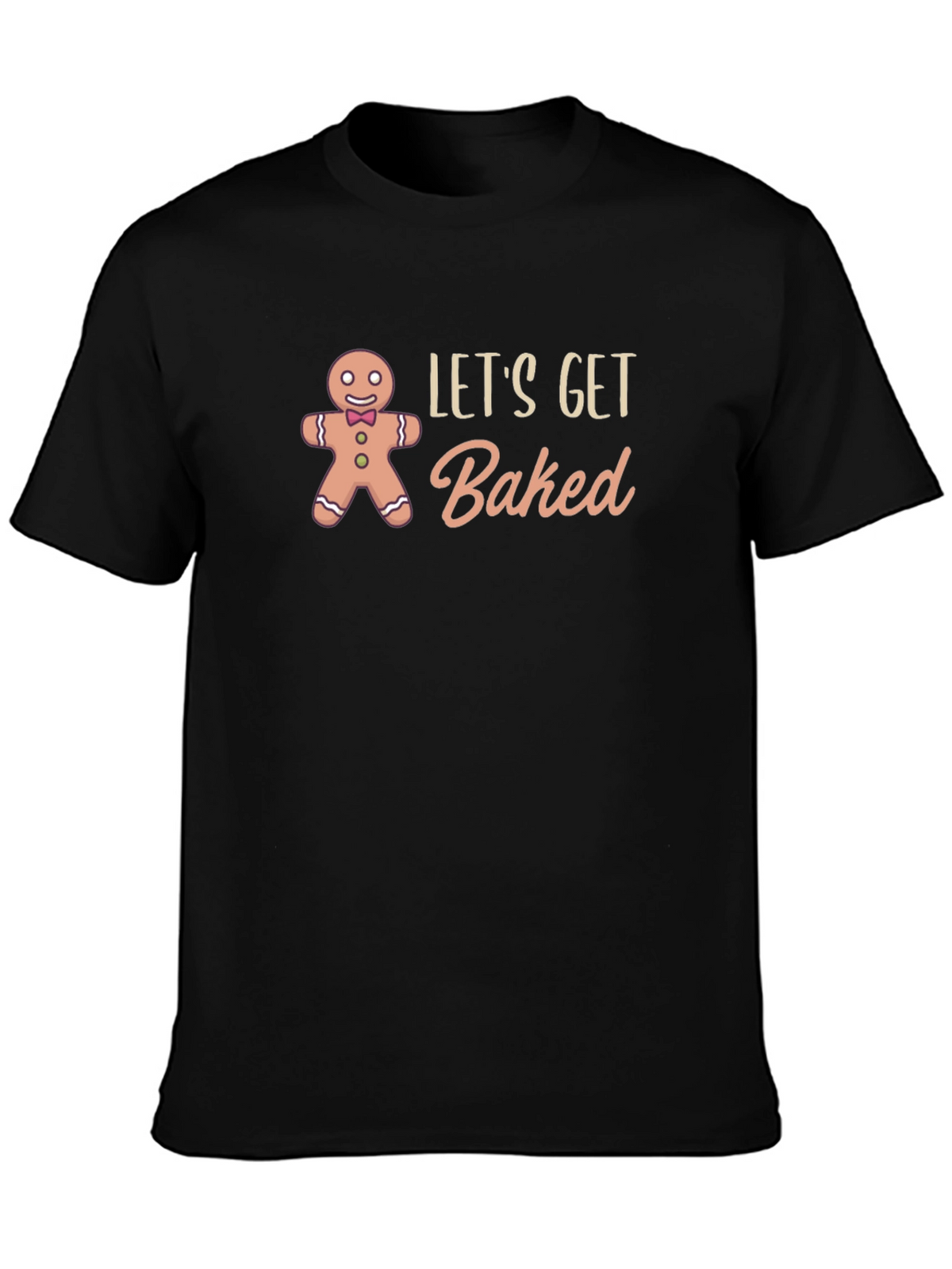 Lets Get Baked T-Shirt