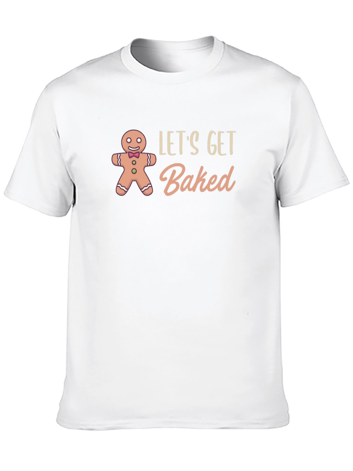 Lets Get Baked T-Shirt
