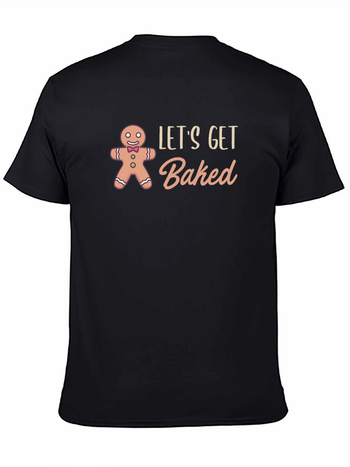 Lets Get Baked T-Shirt