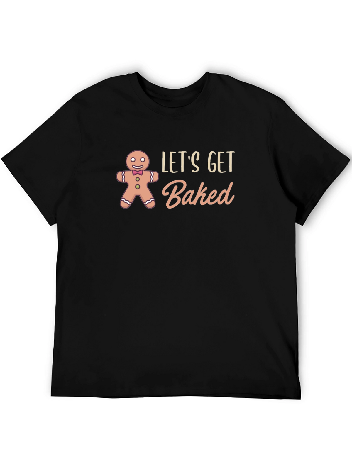 Lets Get Baked T-Shirt