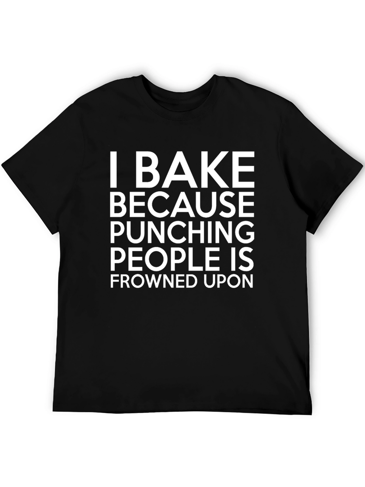 I Bake Because Punching People Is Frowned Upon T-Shirt