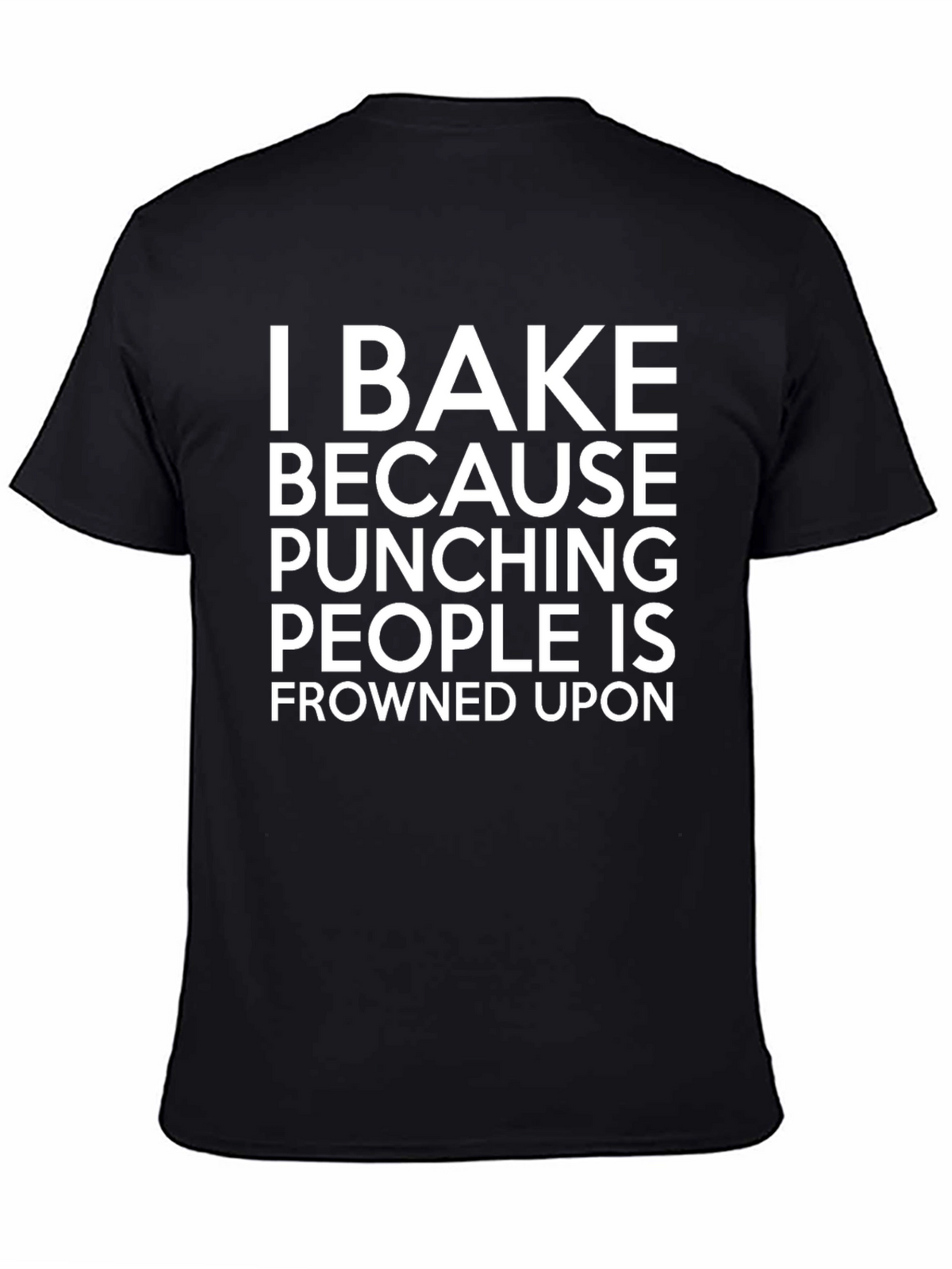 I Bake Because Punching People Is Frowned Upon T-Shirt