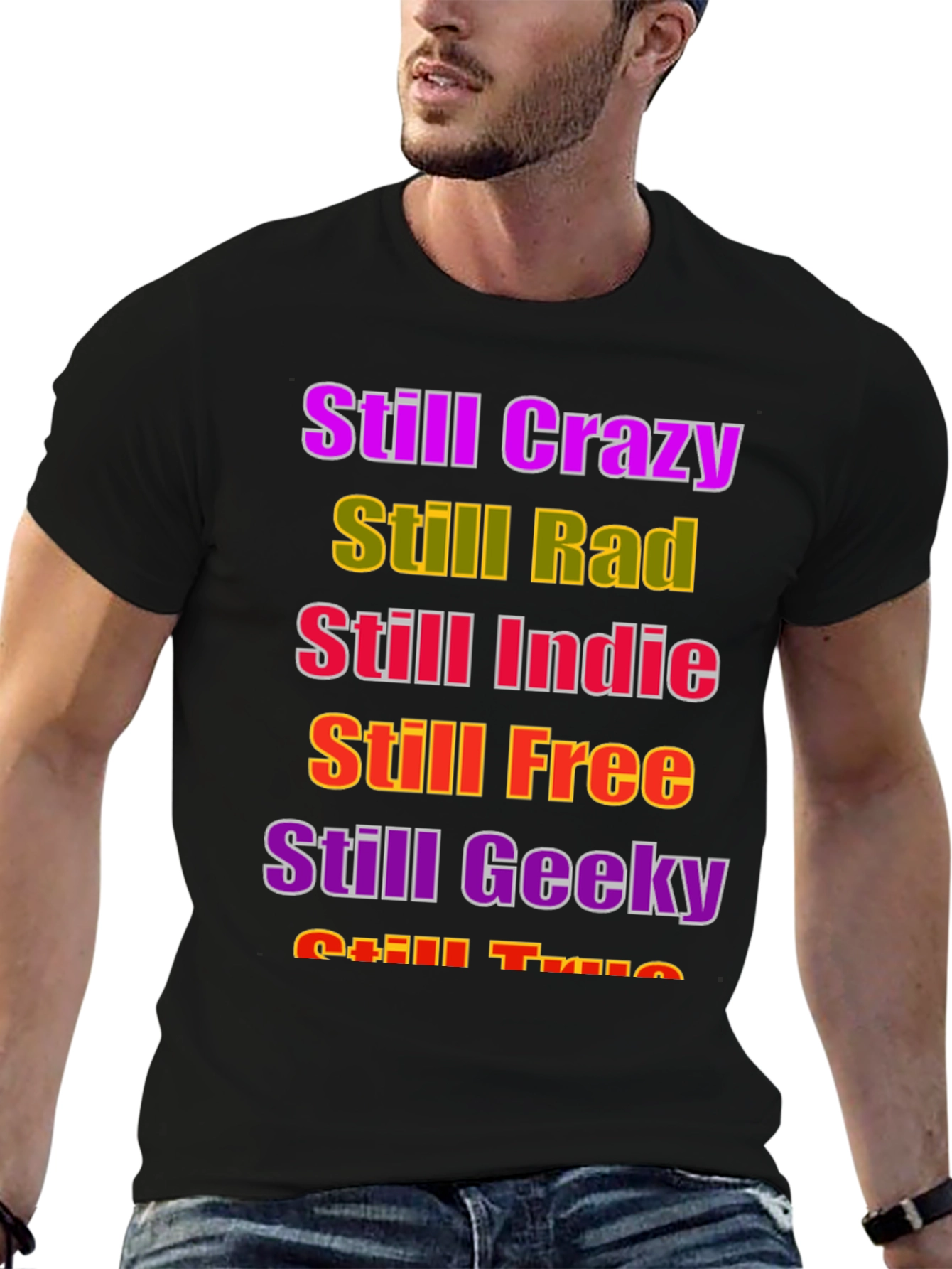 Still Crazy Rad Indie Free Geeky True T-Shirt
