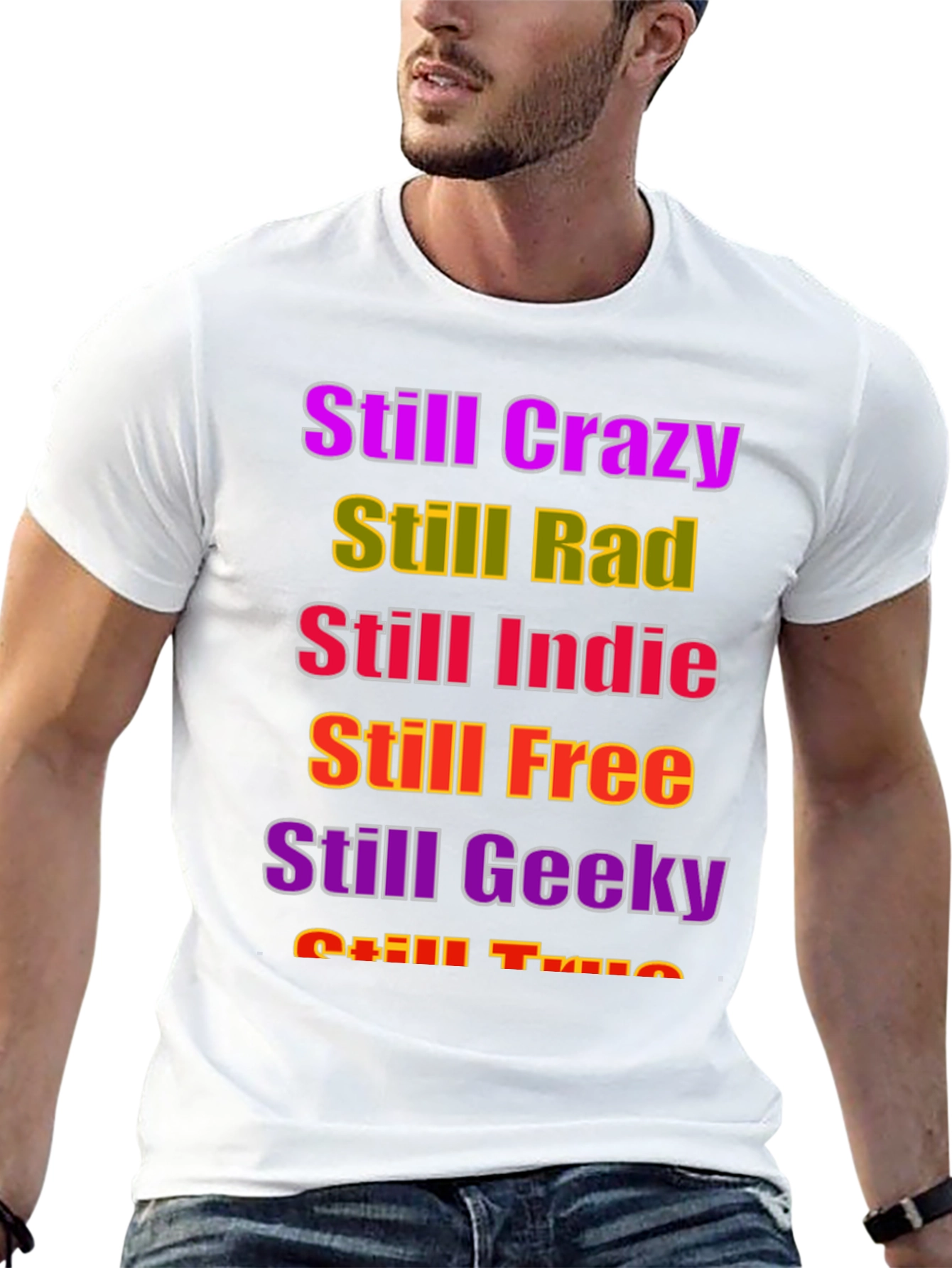 Still Crazy Rad Indie Free Geeky True T-Shirt