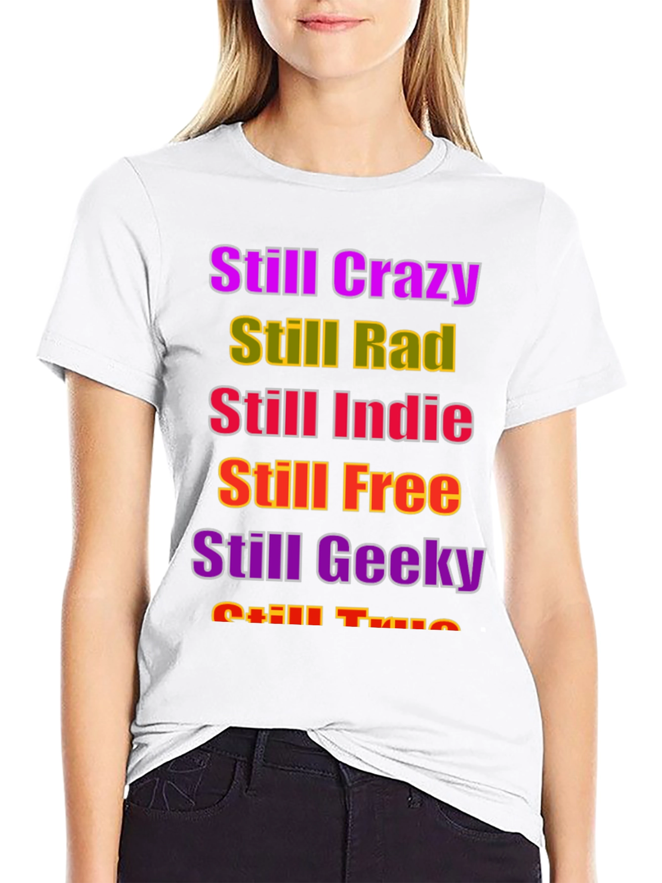 Still Crazy Rad Indie Free Geeky True T-Shirt