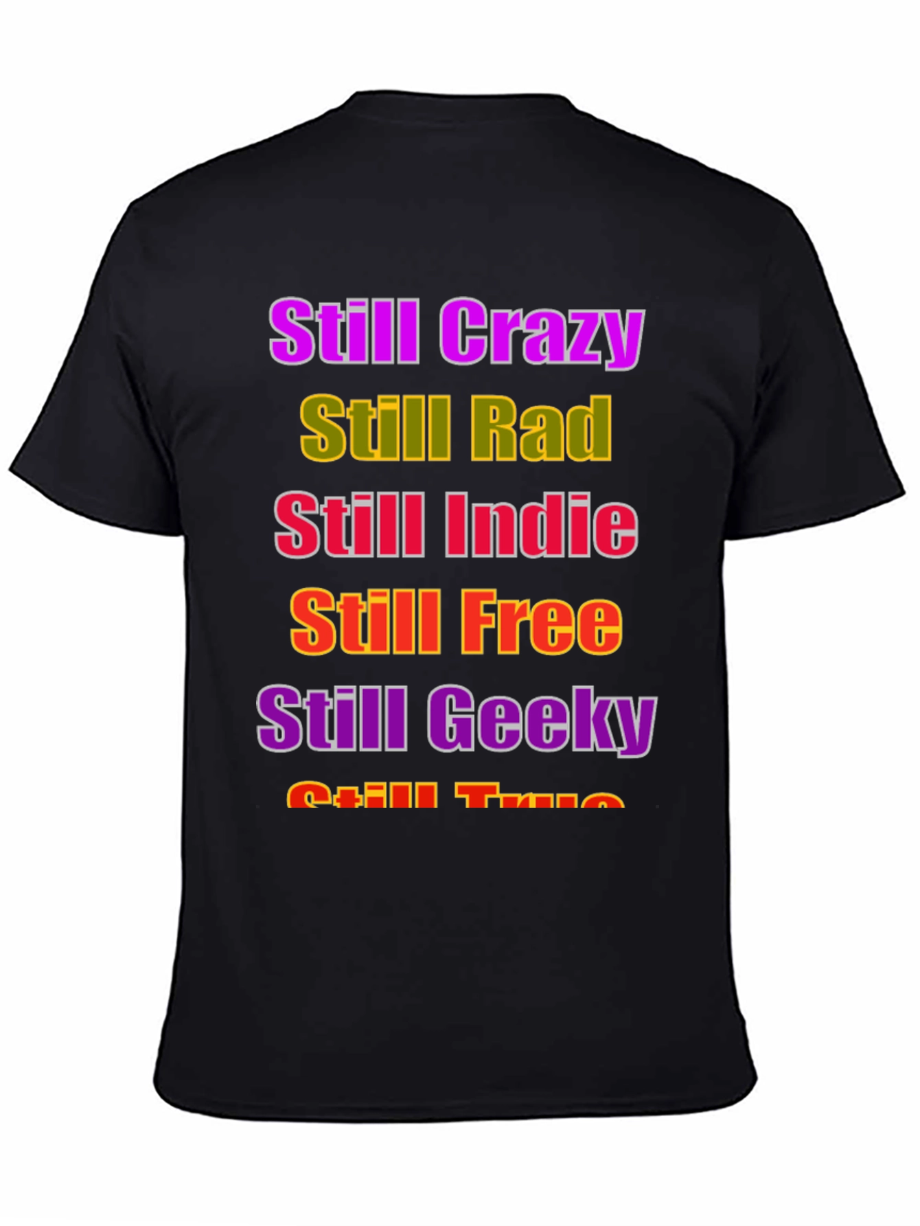Still Crazy Rad Indie Free Geeky True T-Shirt