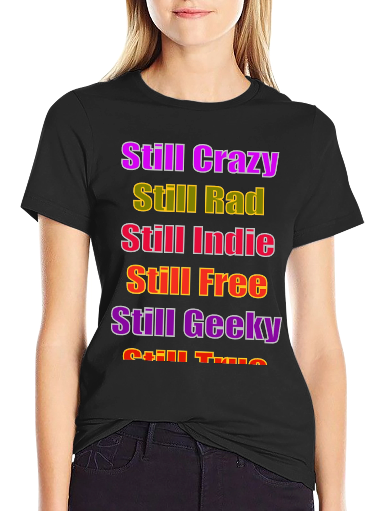 Still Crazy Rad Indie Free Geeky True T-Shirt