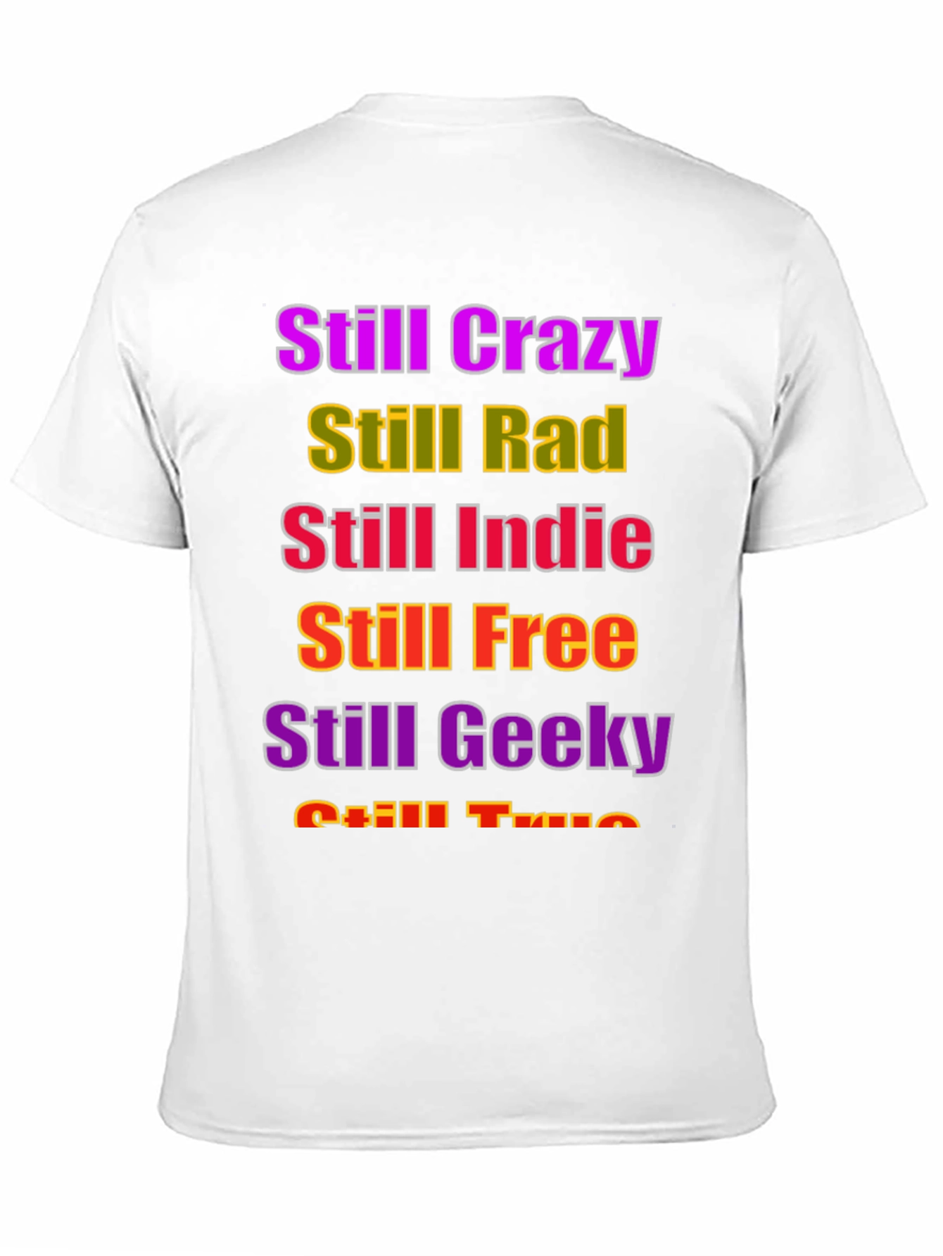 Still Crazy Rad Indie Free Geeky True T-Shirt