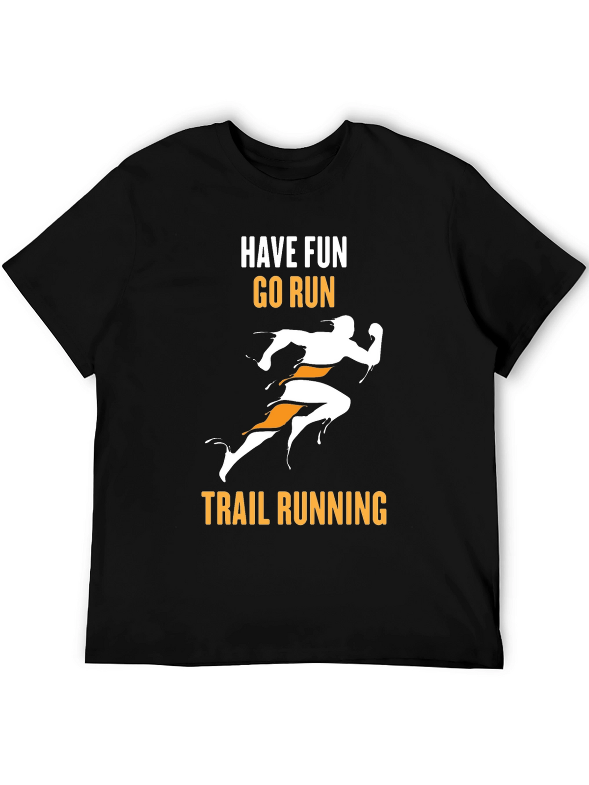 Trail Running Graphic Tee - Have Fun Go Run!