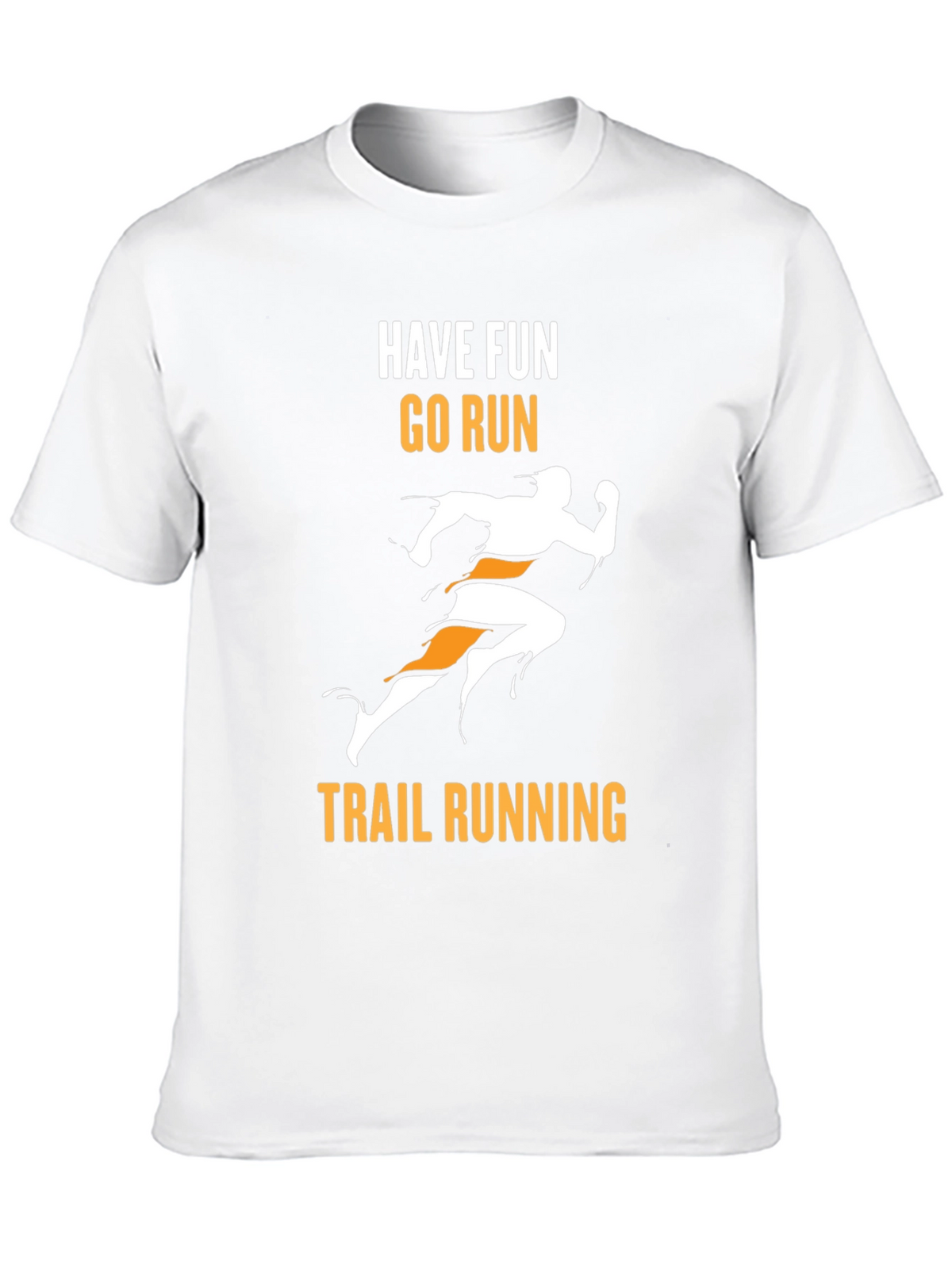 Trail Running Graphic Tee - Have Fun Go Run!