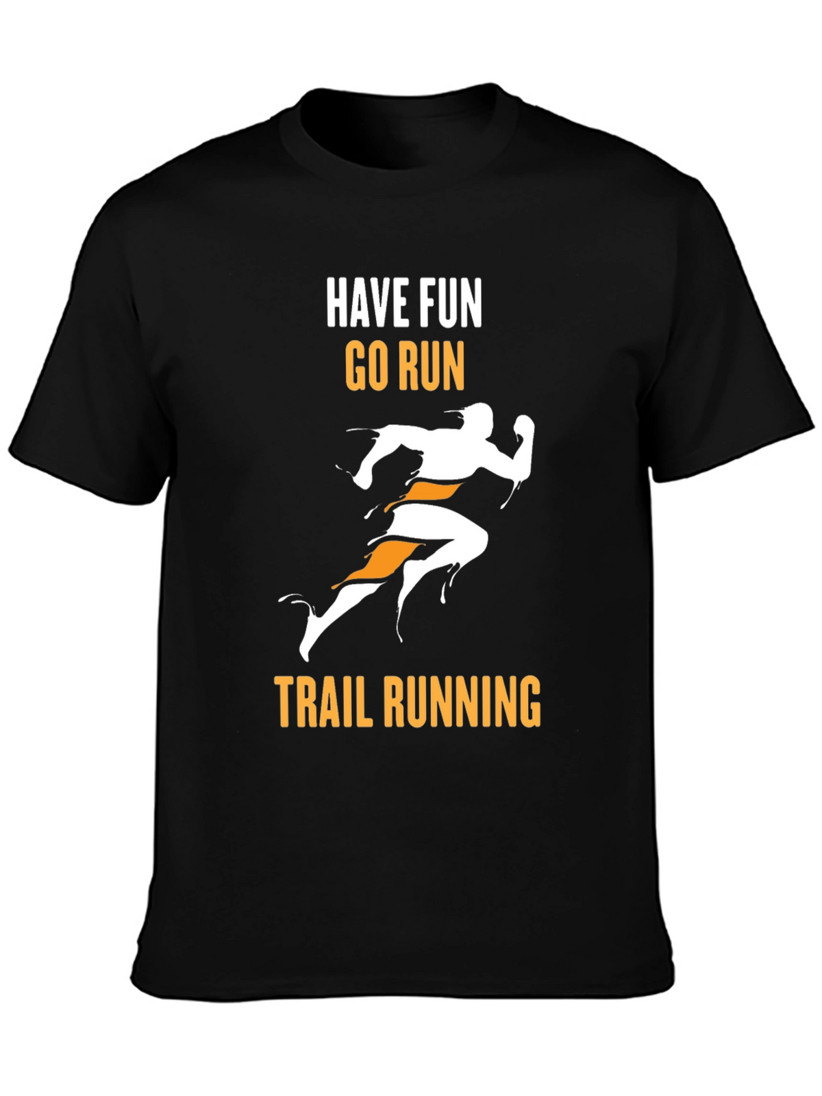 Trail Running Graphic Tee - Have Fun Go Run!