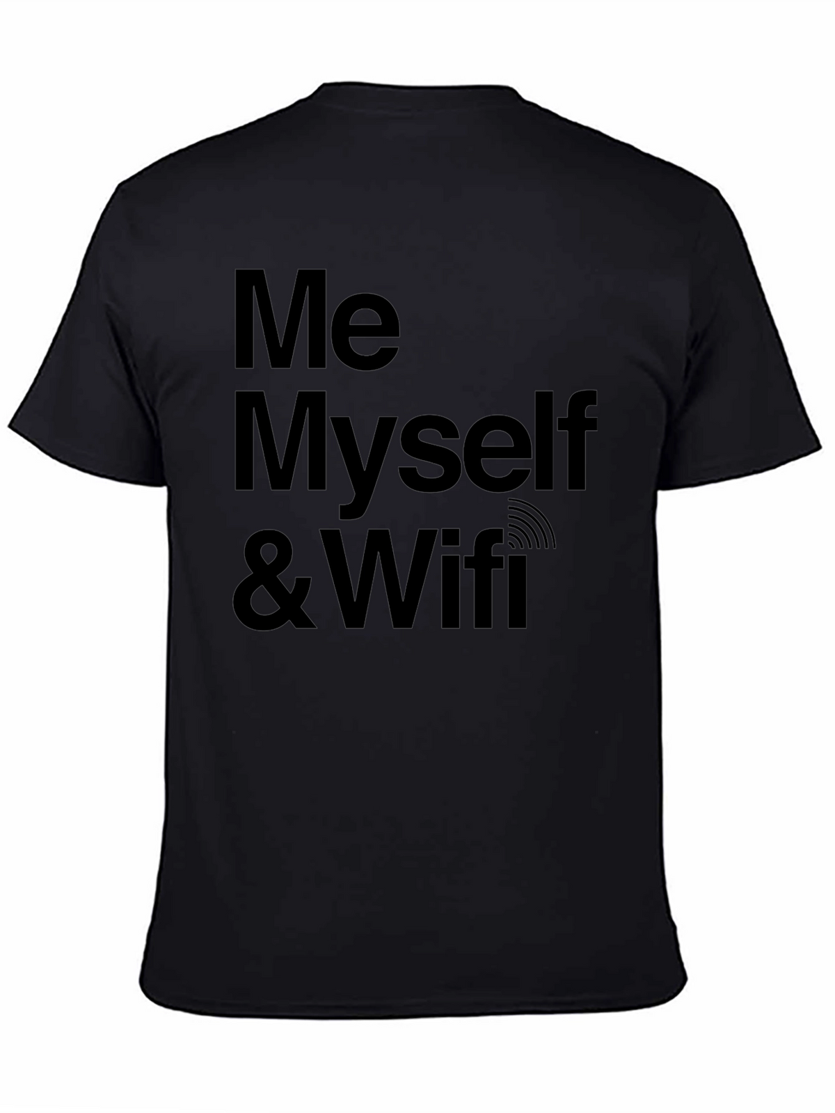 Me Myself & Wifi - Novelty Graphic Tee