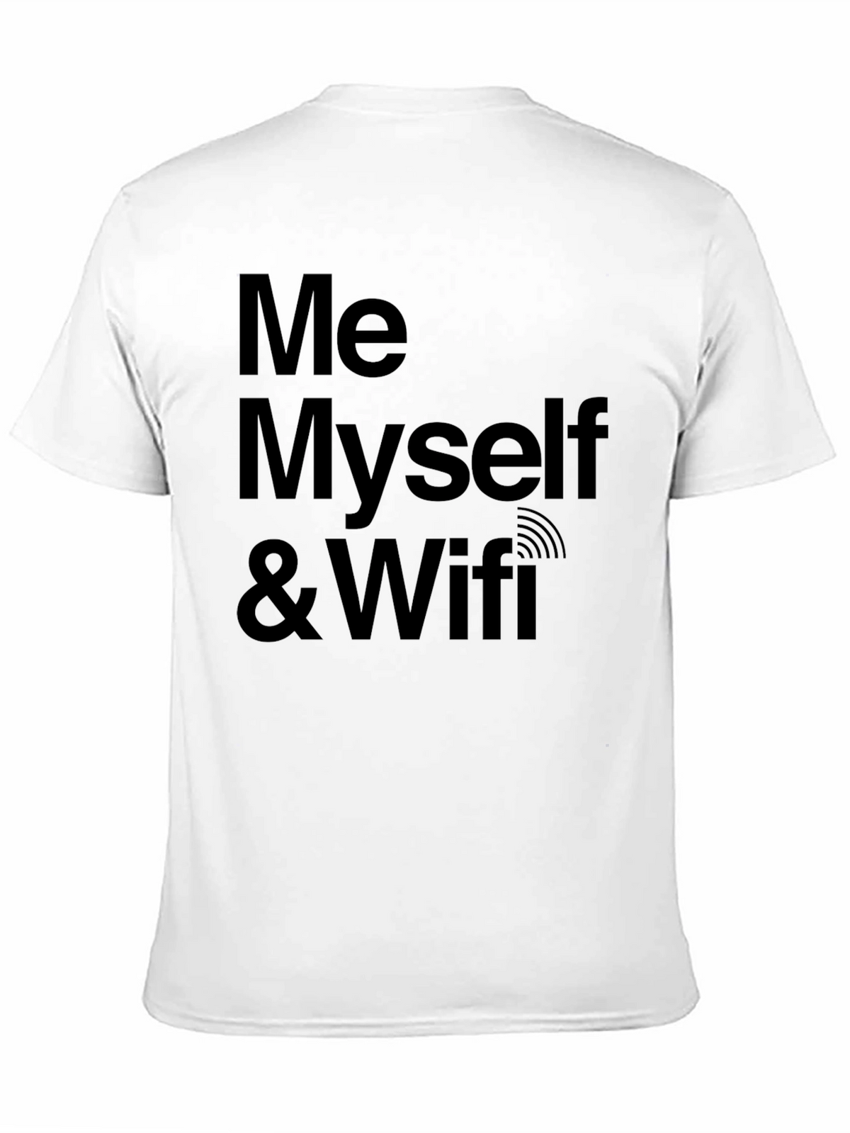 Me Myself & Wifi - Novelty Graphic Tee