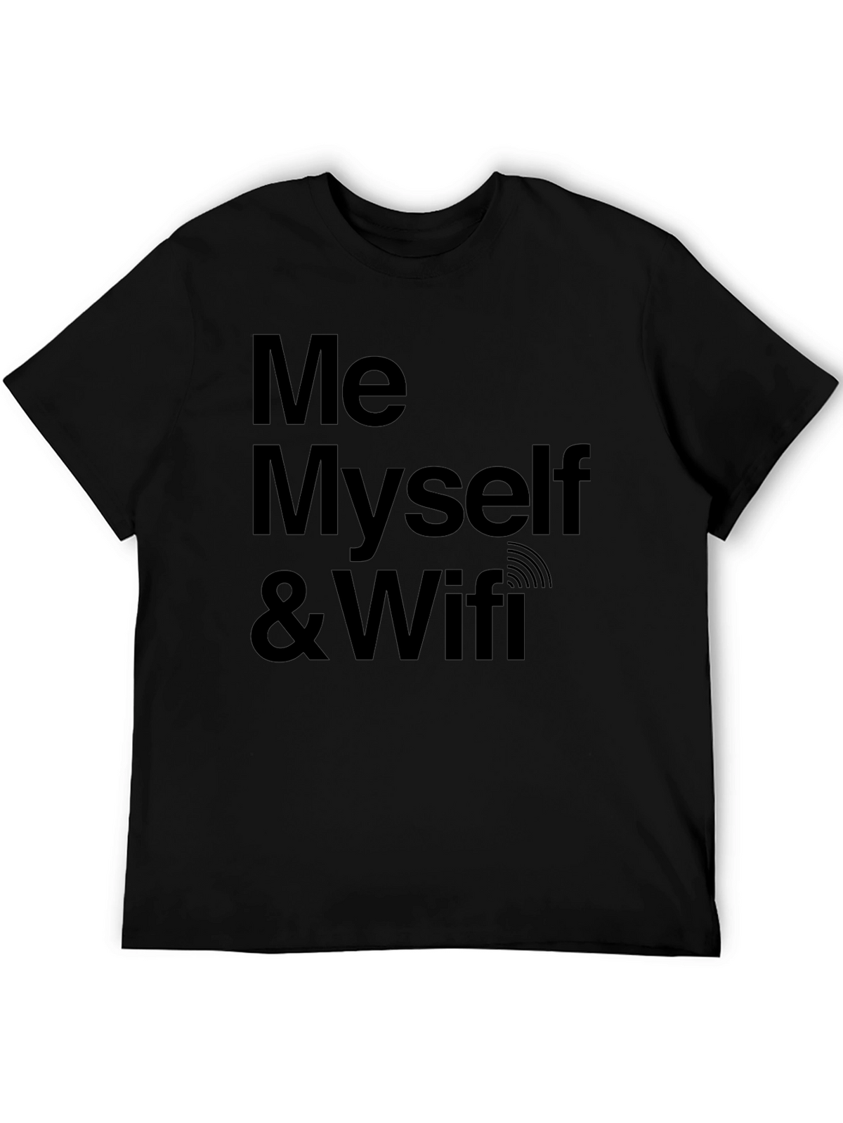 Me Myself & Wifi - Novelty Graphic Tee
