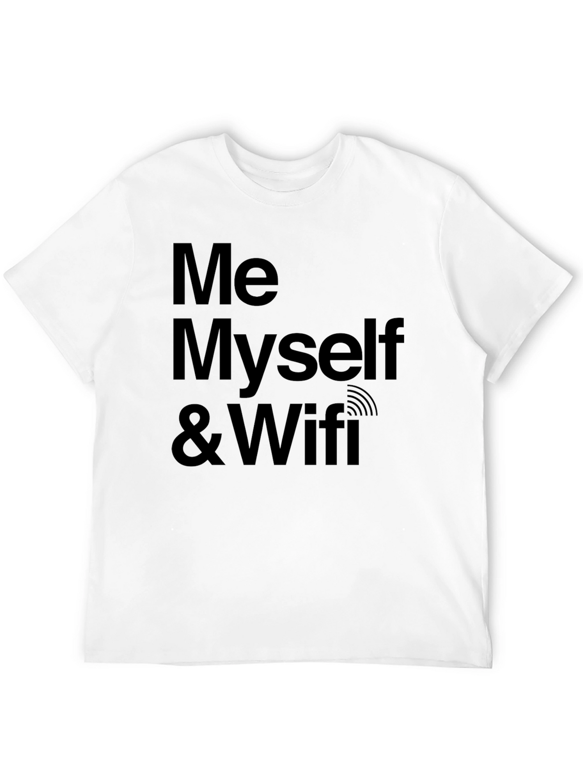 Me Myself & Wifi - Novelty Graphic Tee