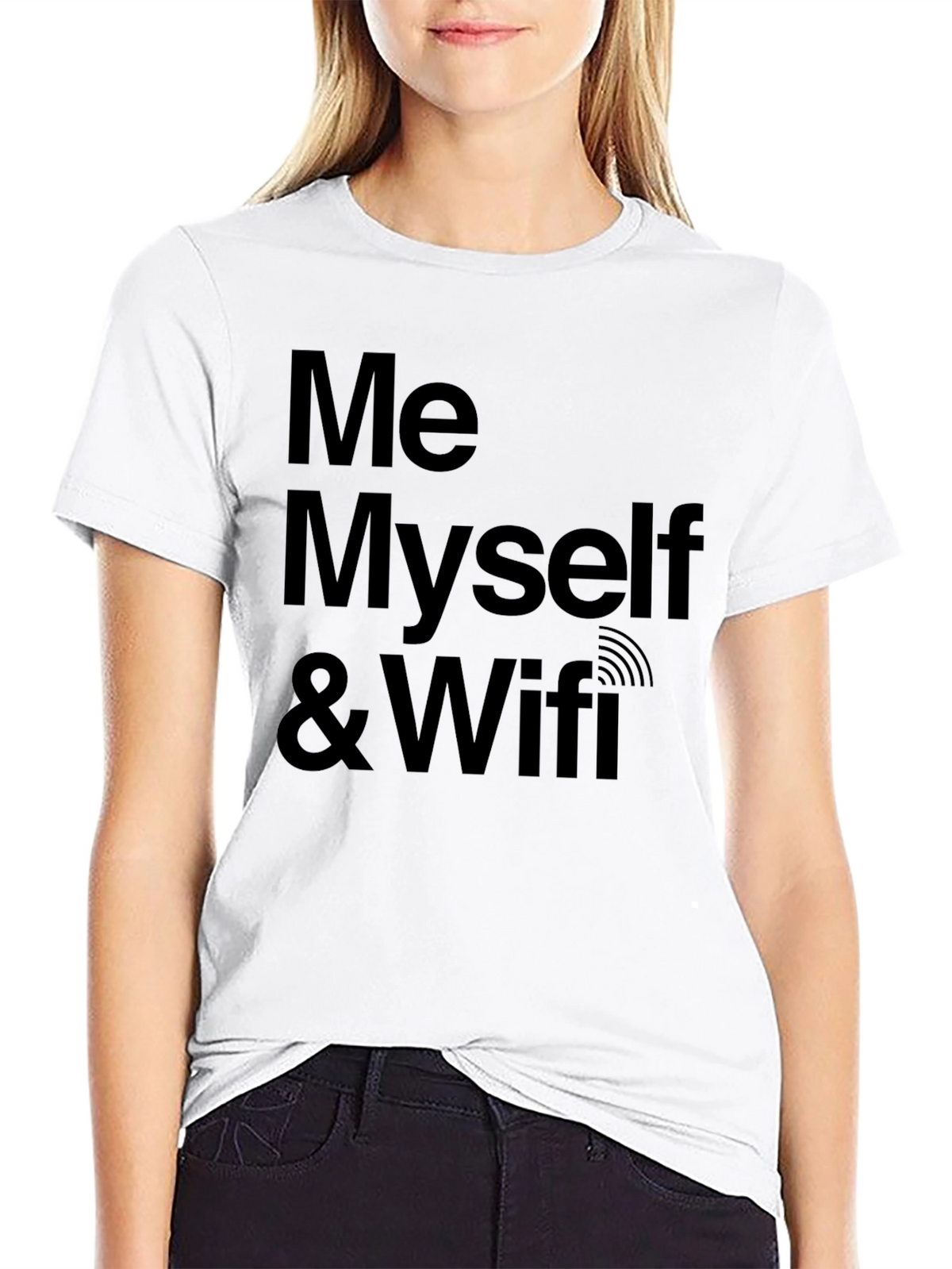 Me Myself & Wifi - Novelty Graphic Tee