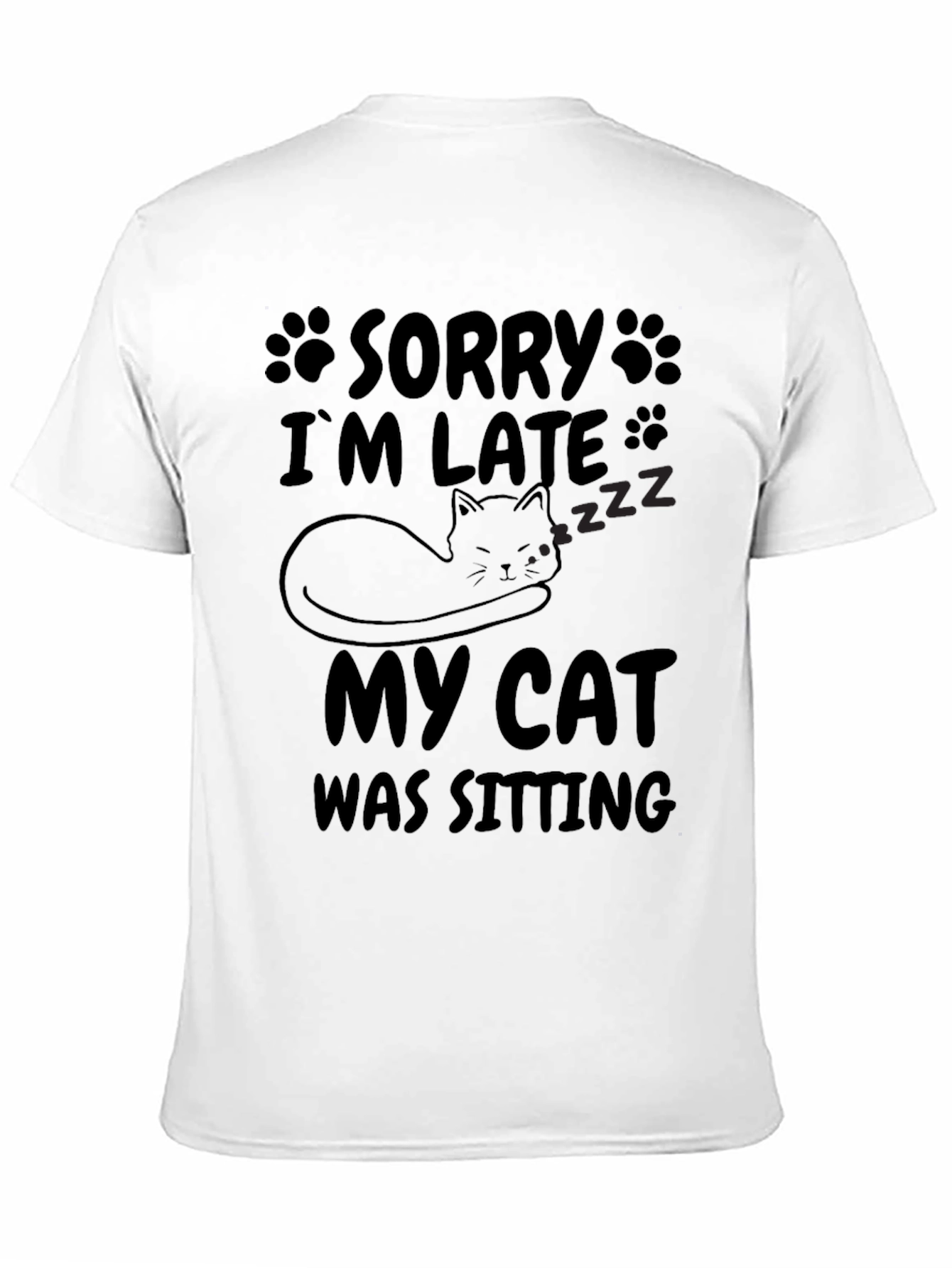 Sorry Im Late My Cat Was Sitting T-Shirt