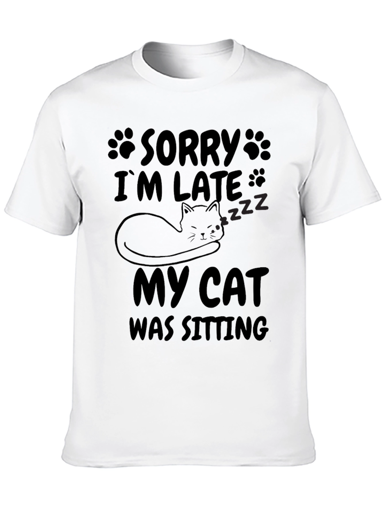 Sorry Im Late My Cat Was Sitting T-Shirt