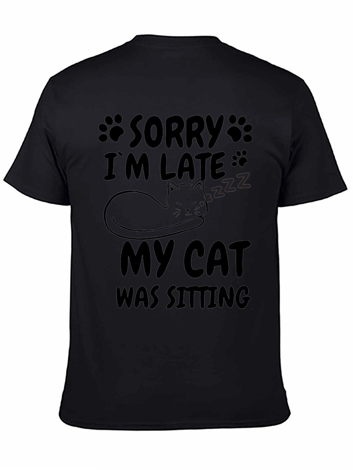 Sorry Im Late My Cat Was Sitting T-Shirt