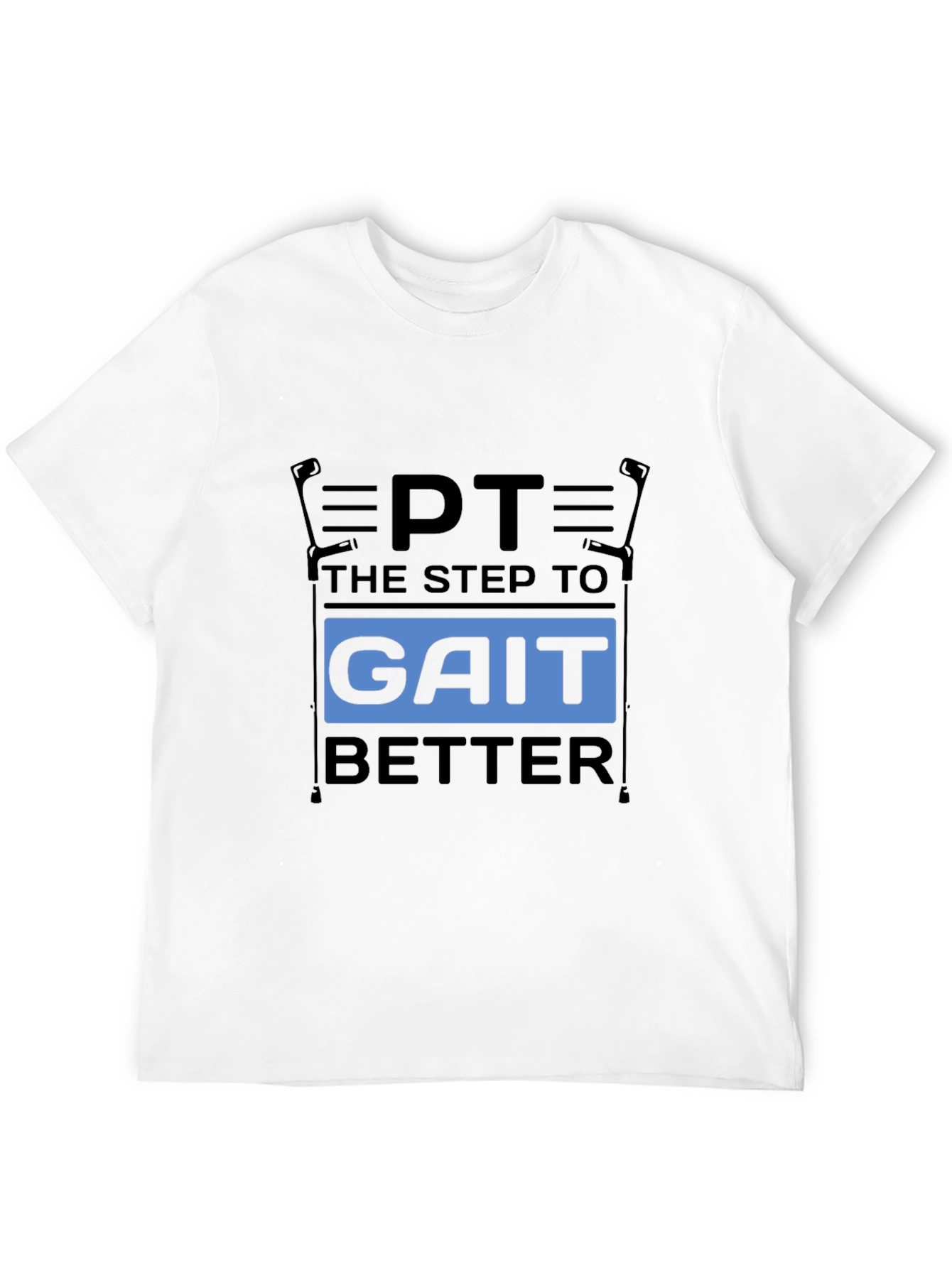 PT Gait Better T-Shirt - Physical Therapy Tee
