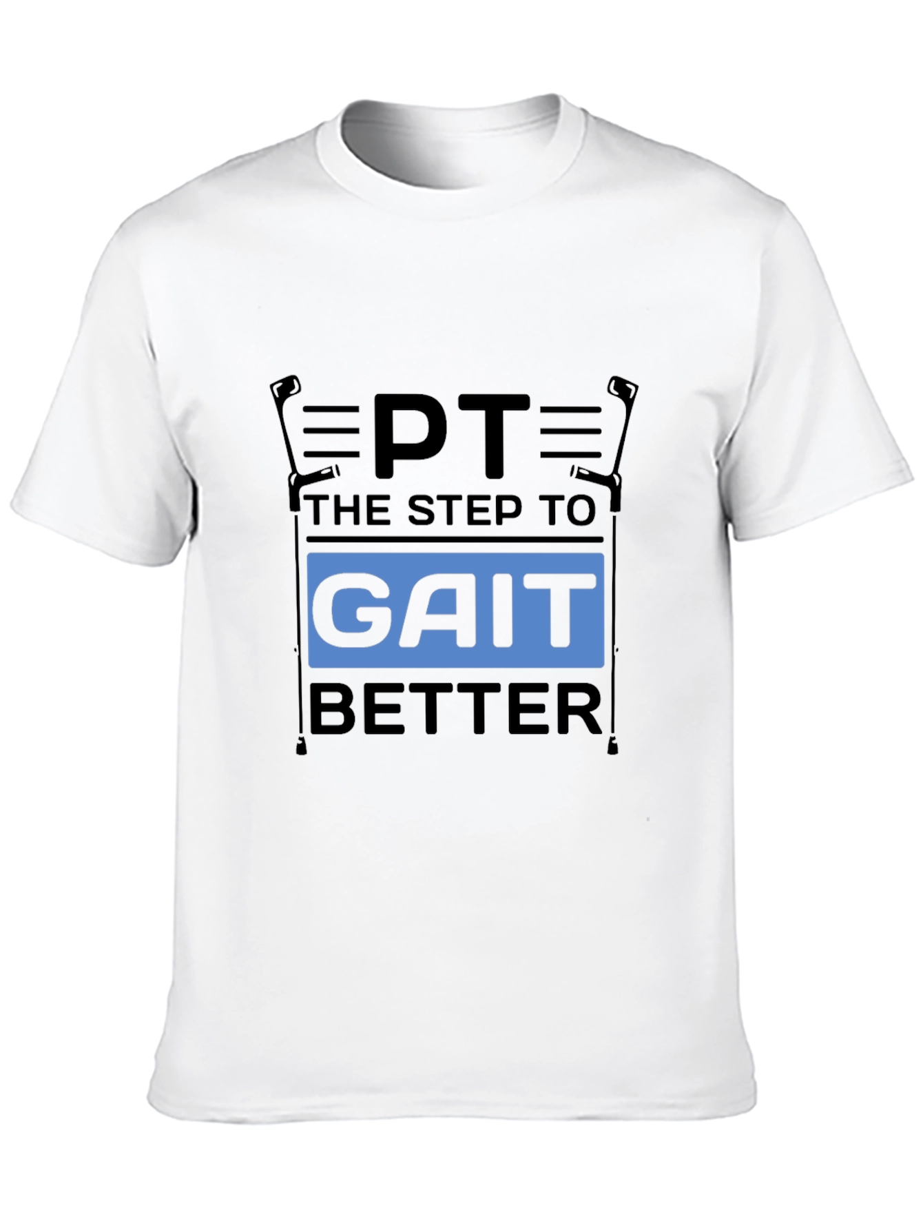 PT Gait Better T-Shirt - Physical Therapy Tee