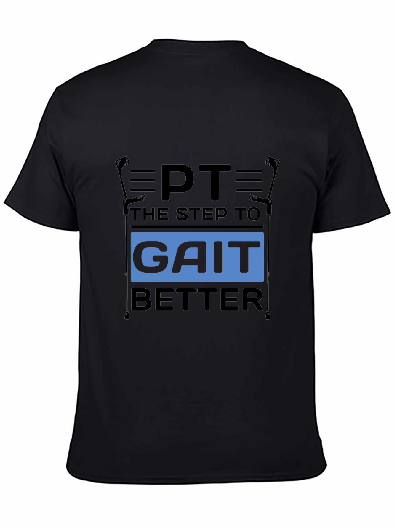 PT Gait Better T-Shirt - Physical Therapy Tee