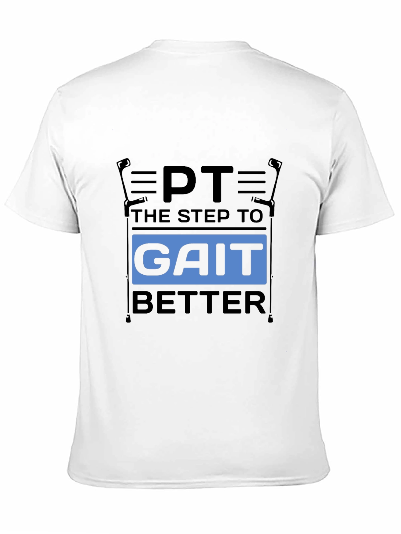 PT Gait Better T-Shirt - Physical Therapy Tee