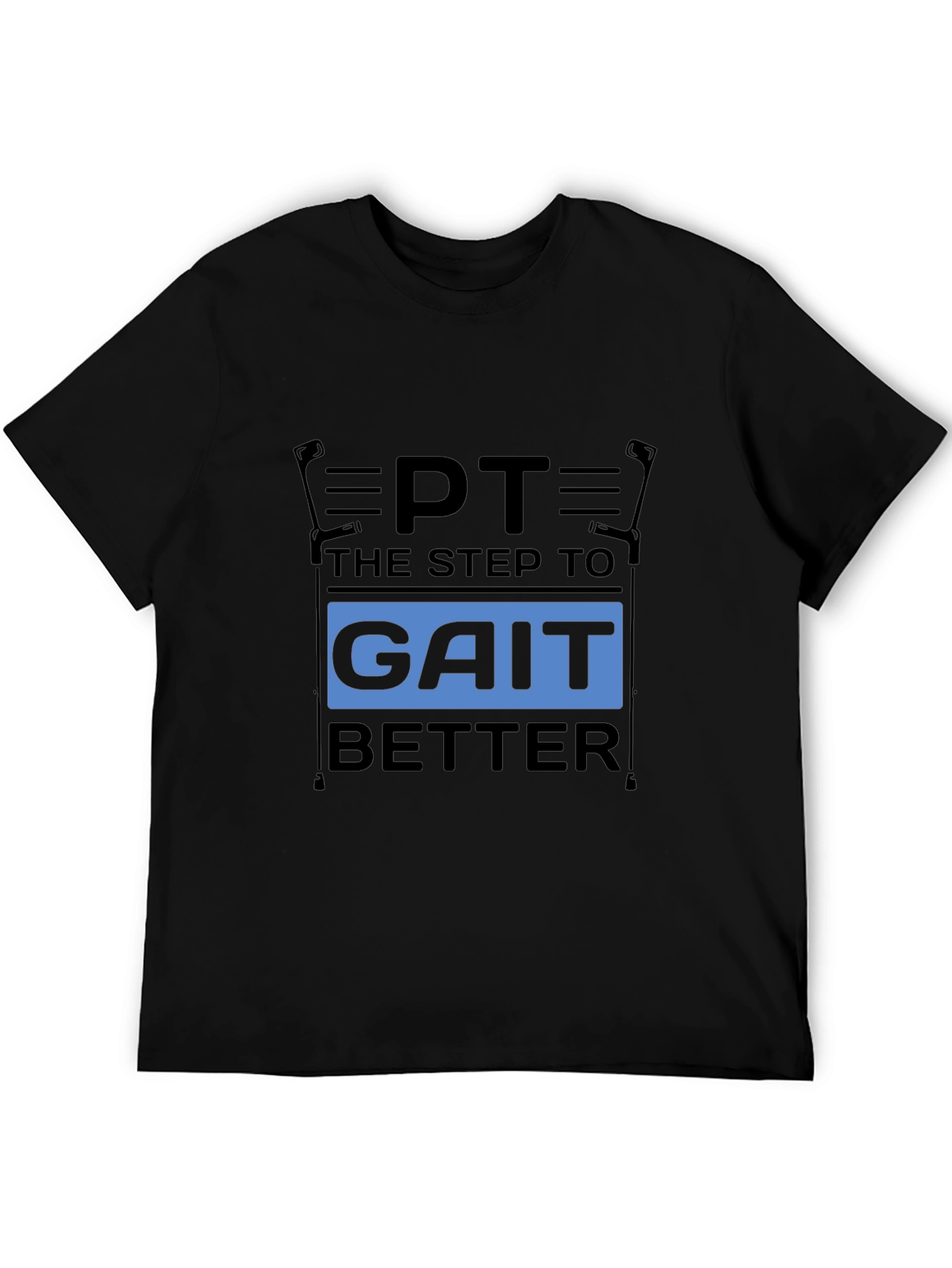 PT Gait Better T-Shirt - Physical Therapy Tee