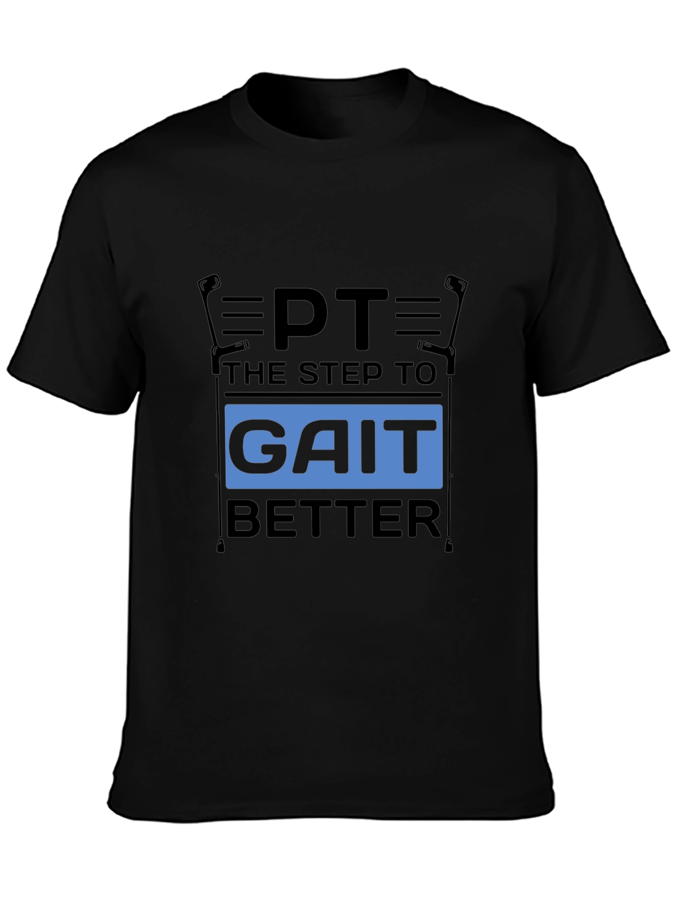 PT Gait Better T-Shirt - Physical Therapy Tee