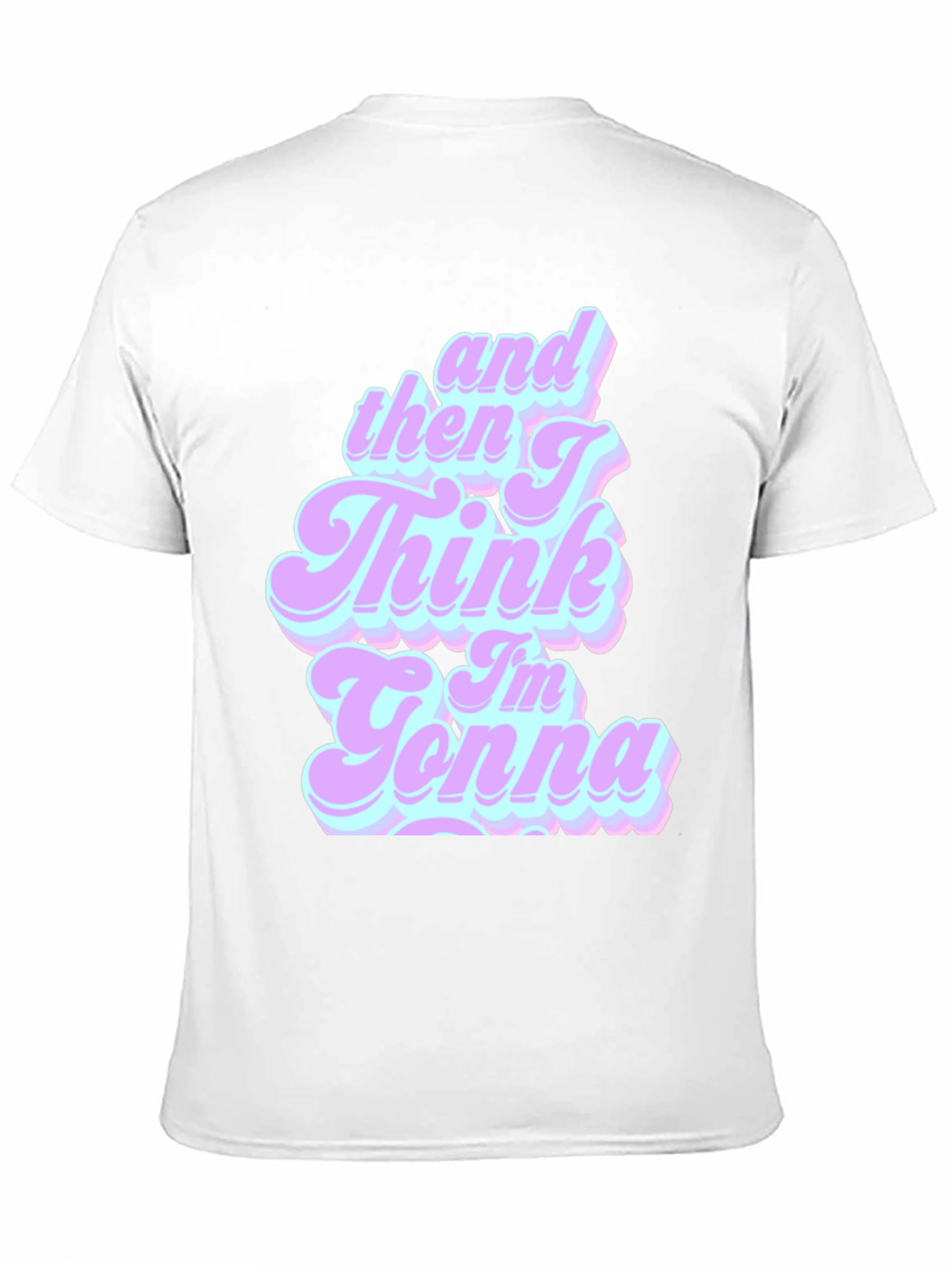Retro And Then I Think Im Gonna T-Shirt