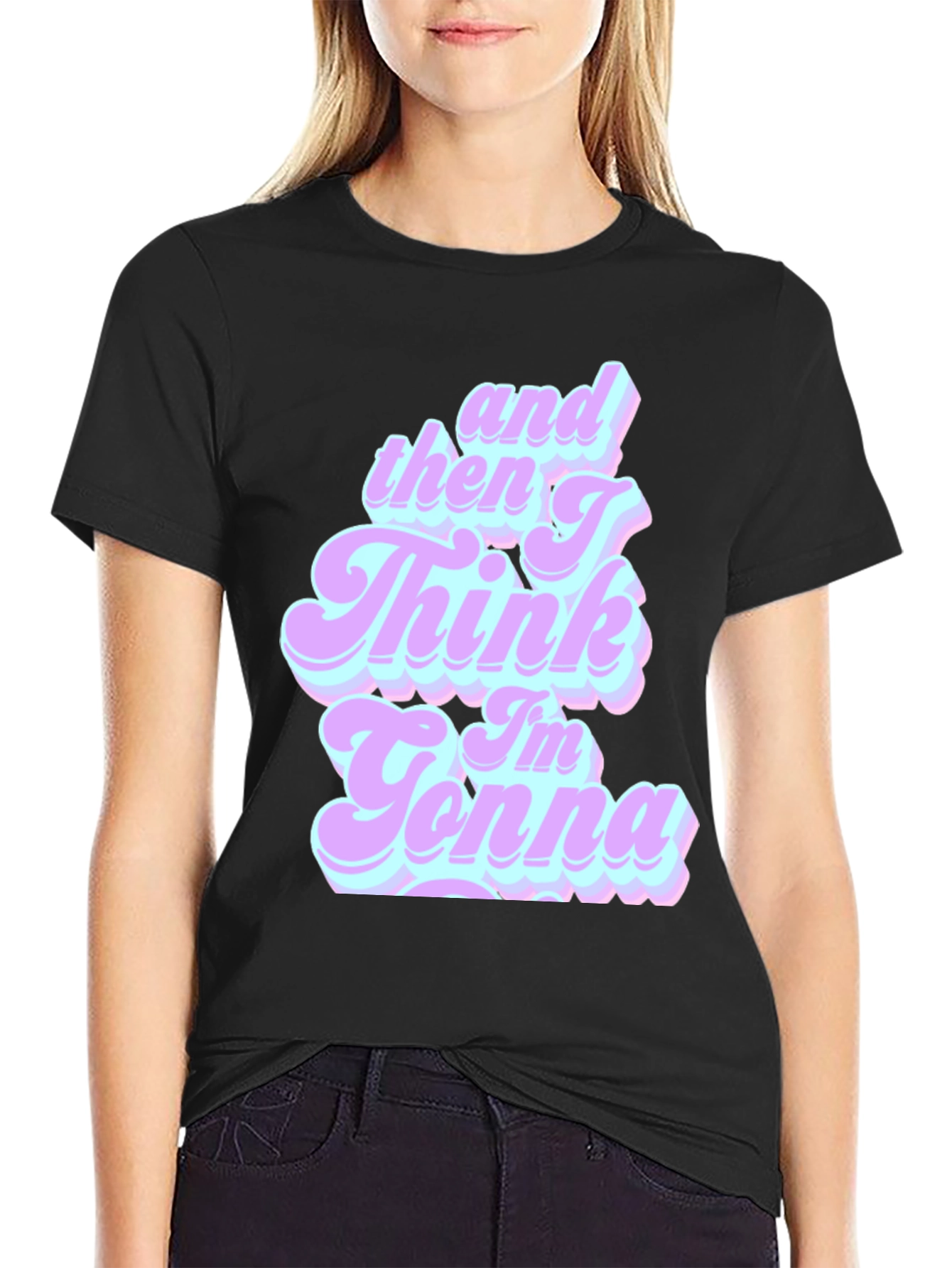 Retro And Then I Think Im Gonna T-Shirt