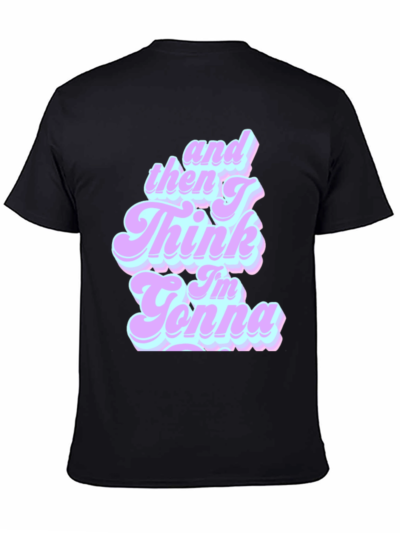 Retro And Then I Think Im Gonna T-Shirt