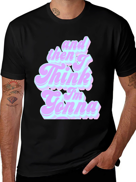 Retro And Then I Think Im Gonna T-Shirt