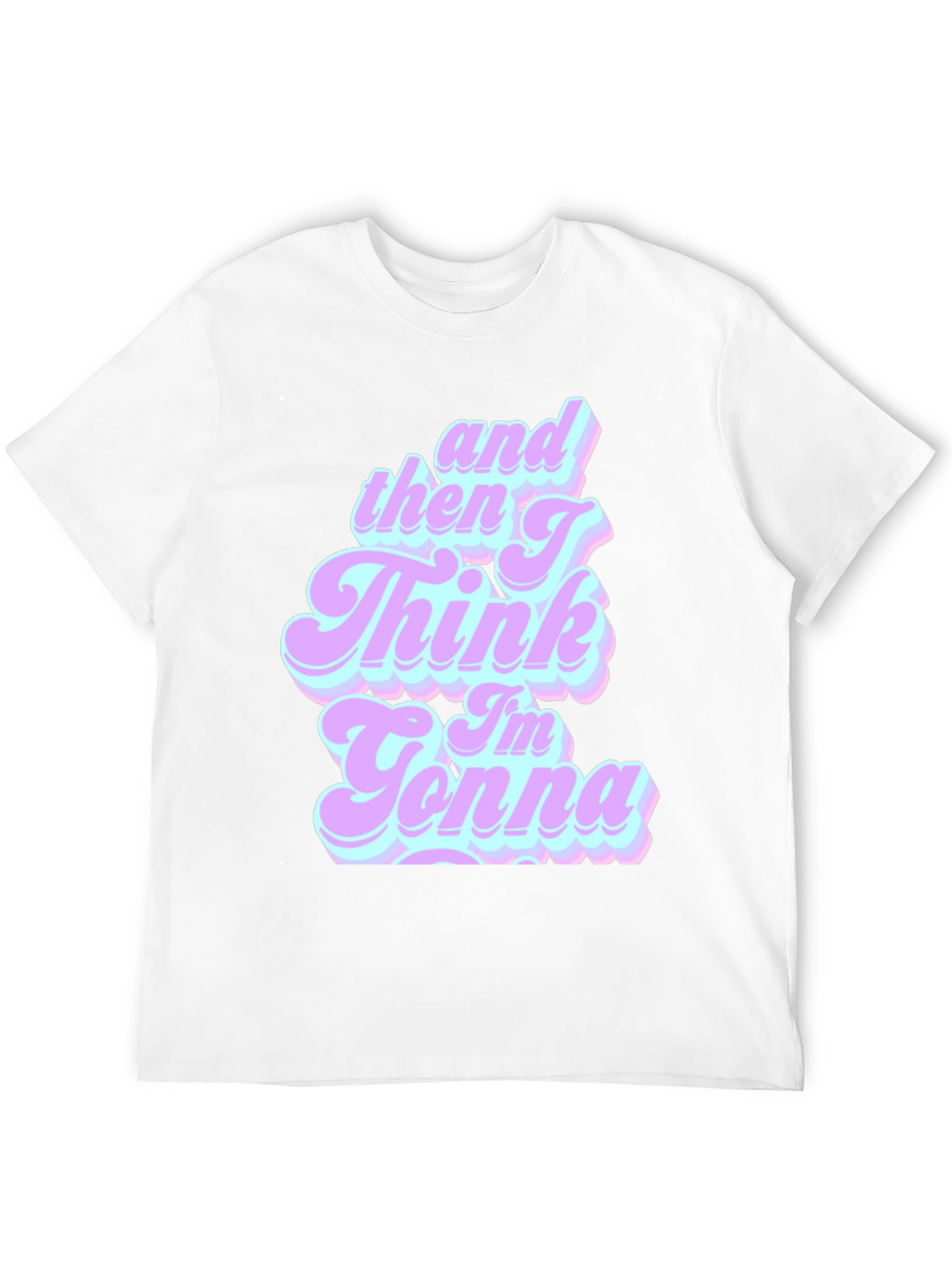 Retro And Then I Think Im Gonna T-Shirt