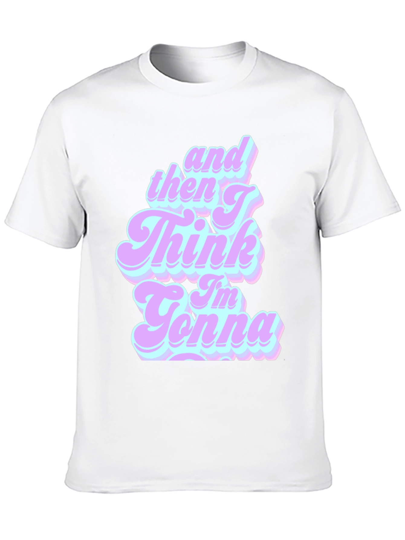 Retro And Then I Think Im Gonna T-Shirt