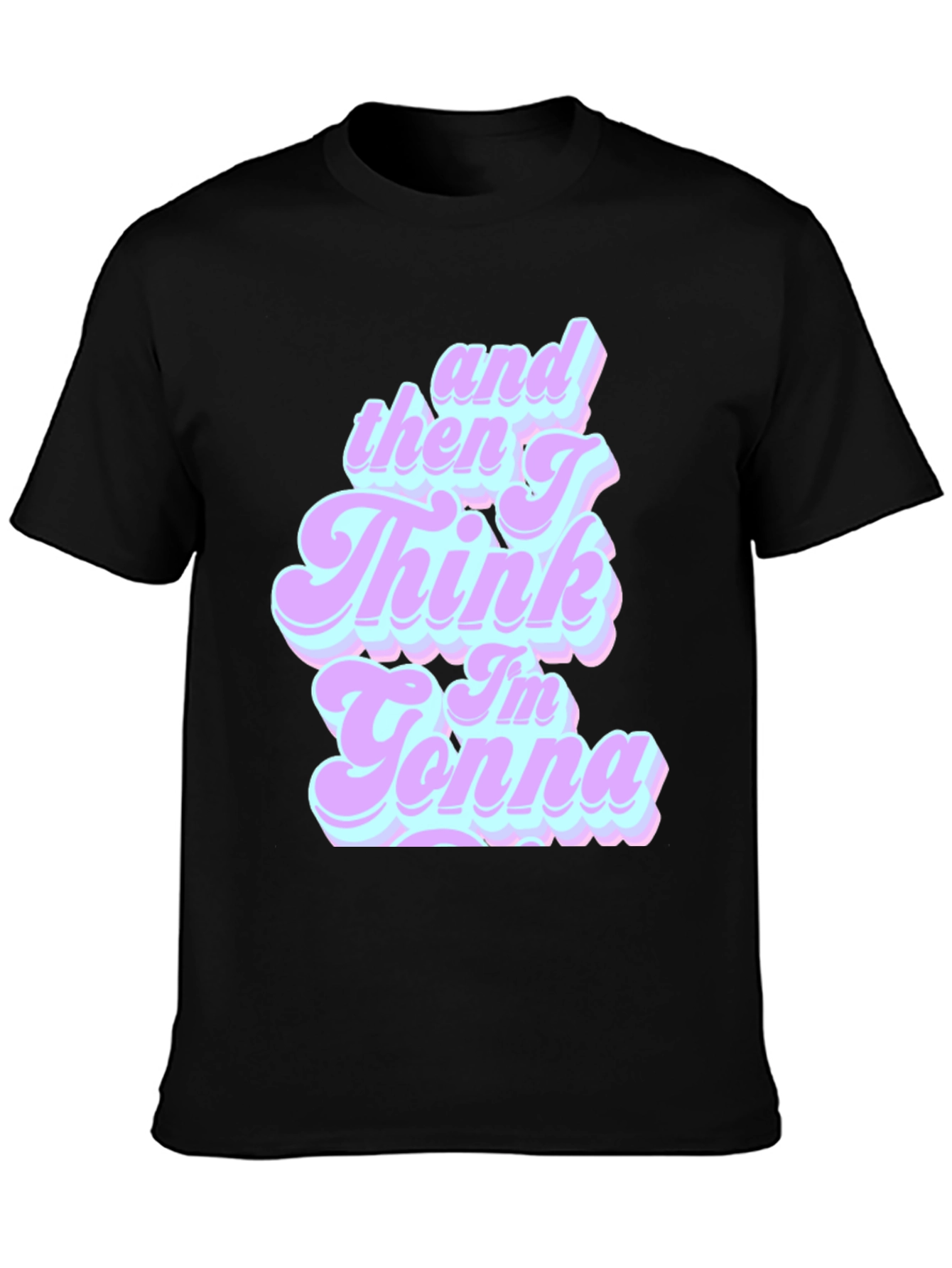 Retro And Then I Think Im Gonna T-Shirt