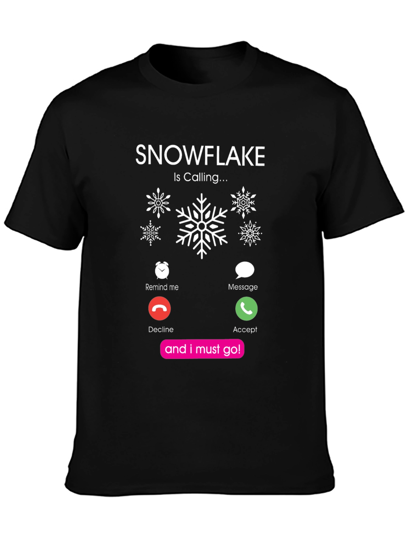 Snowflake Is Calling Black T-Shirt